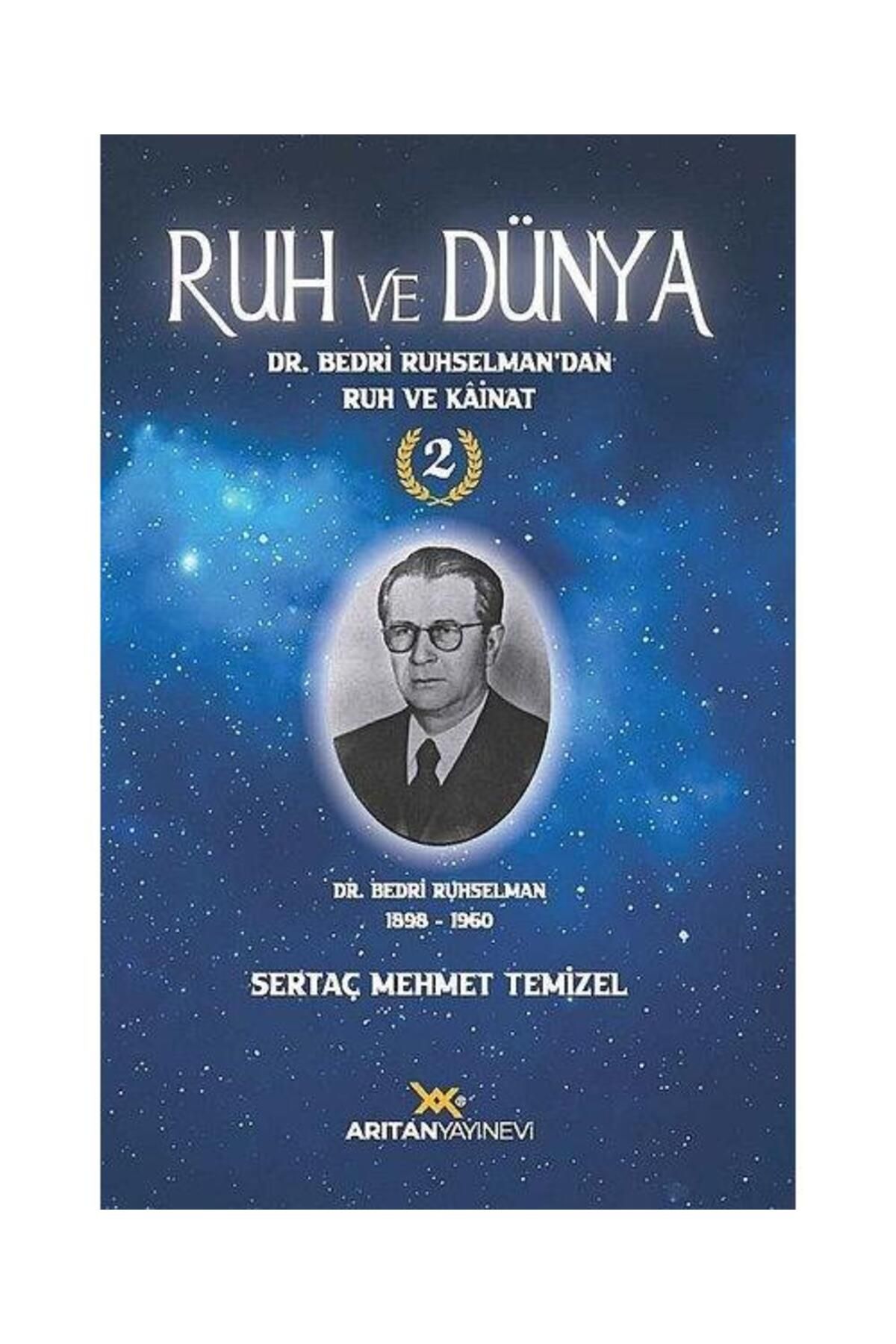 Arıtan Yayınevi Ruh ve Dünya 2 Dr. Bedri Ruhselman'dan Ruh ve Kainat