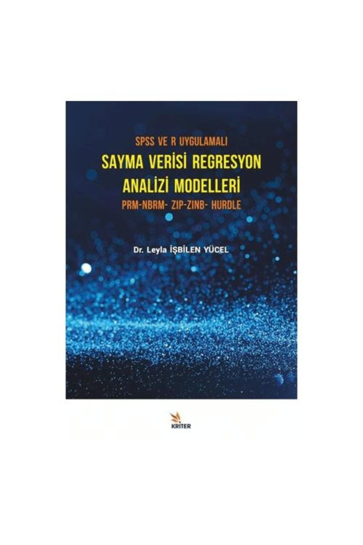 Kriter Yayınları SPSS ve R Uygulamalı Sayma Verisi Regresyon Analizi Modelleri
