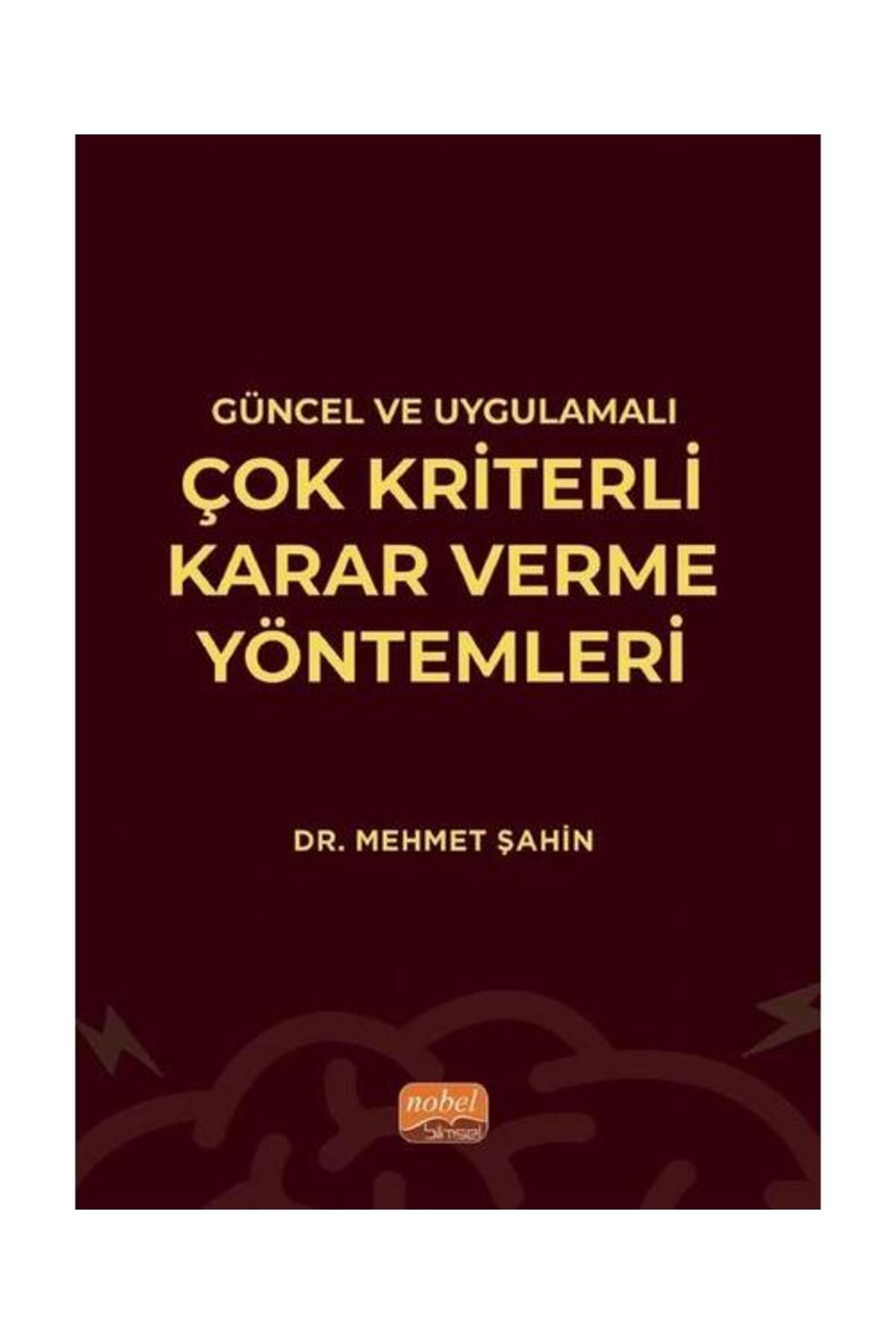 Nobel Bilimsel Eserler Güncel ve Uygulamalı Çok Kriterli Karar Verme Yöntemleri
