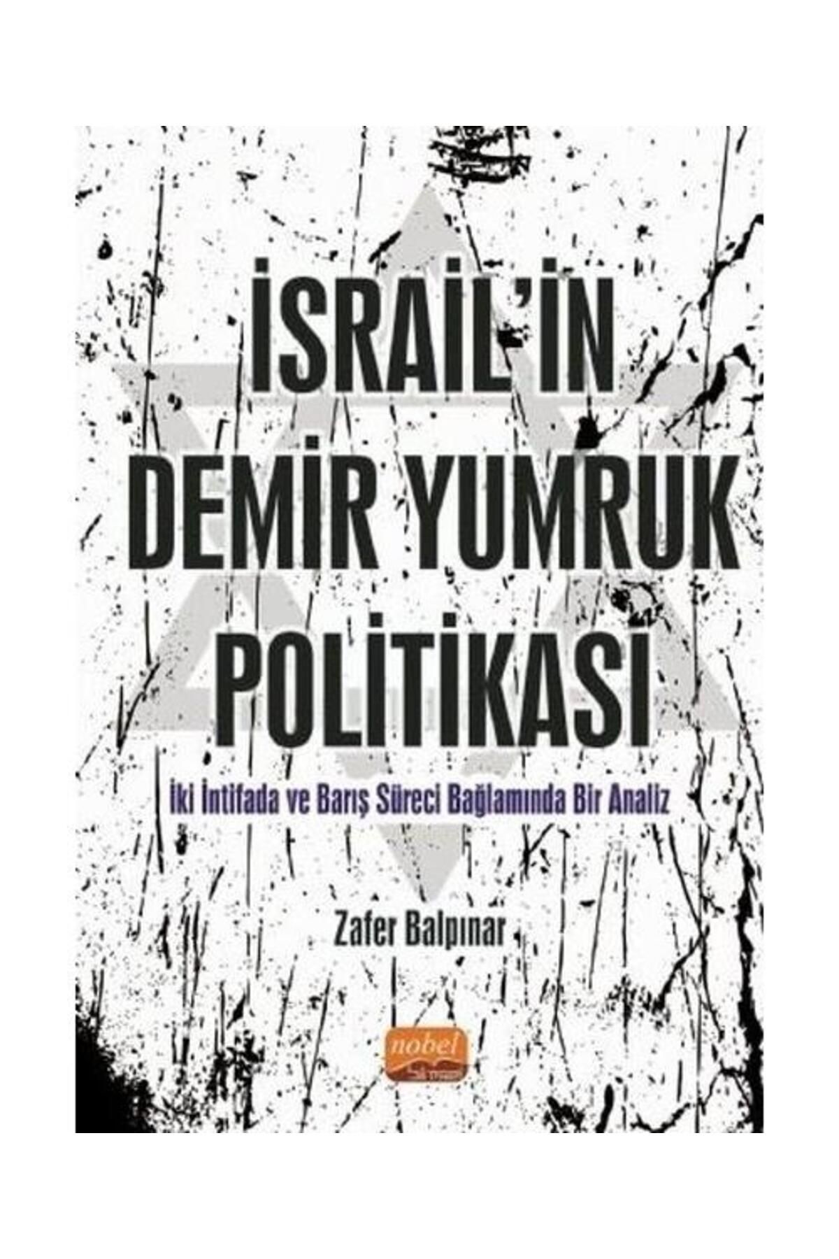 Nobel Bilimsel Eserler İsrail'in Demir Yumruk Politikası İki İntifada ve Barış Süreci Bağlamında Bir