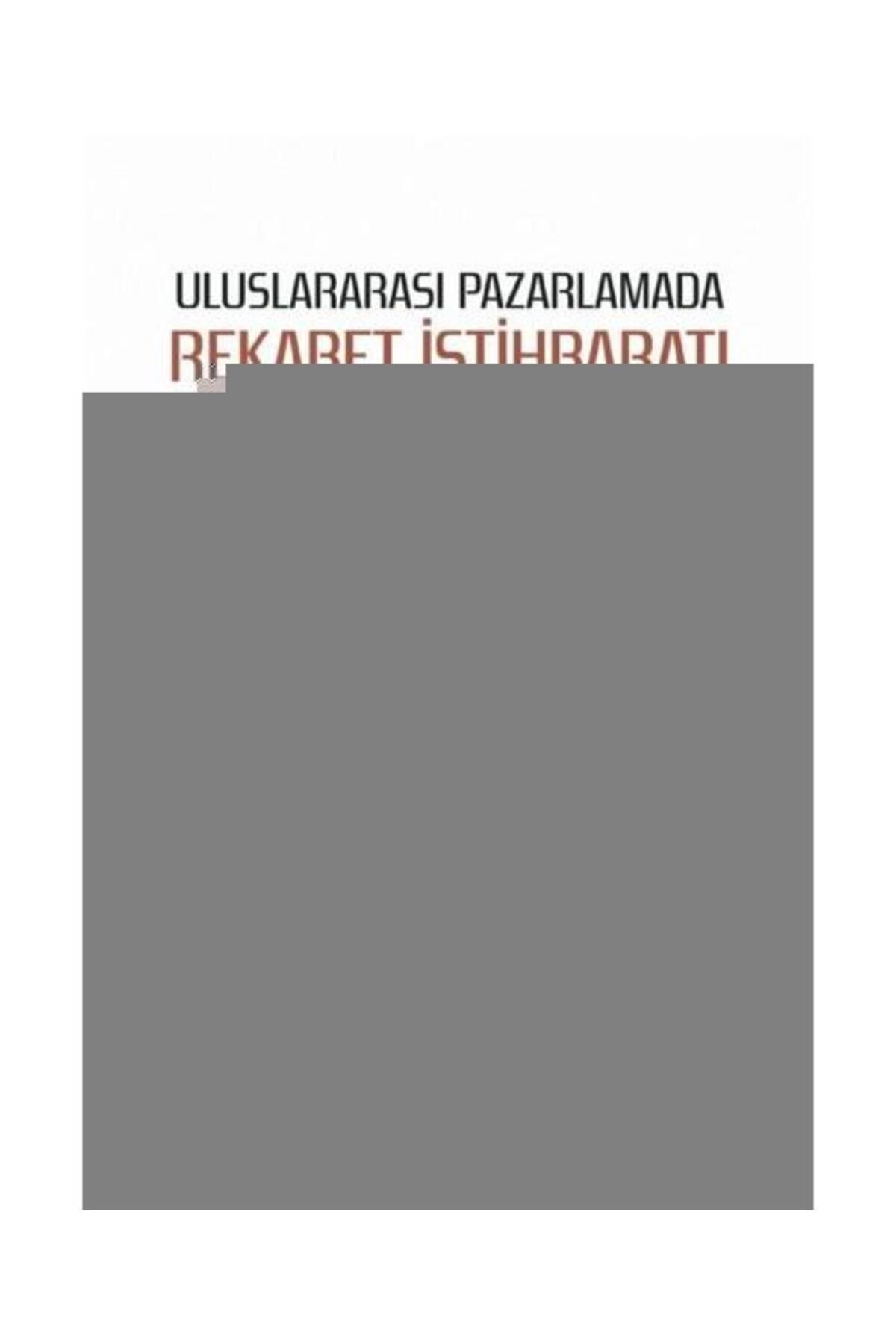 Nobel Bilimsel Eserler Uluslararası Pazarlamada Rekabet İstihbaratı Temel Kavramlar ve Teoriler