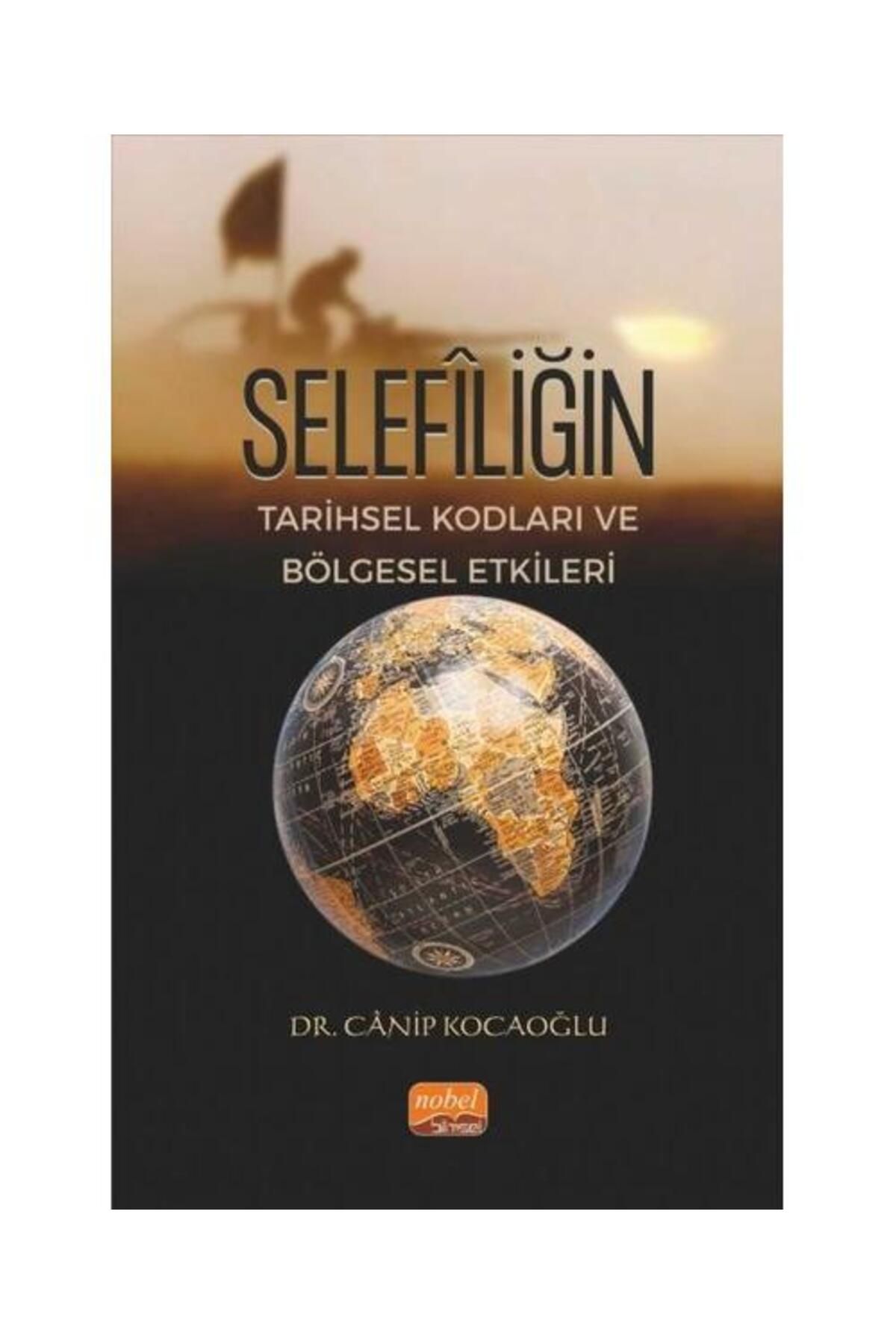 Nobel Bilimsel Eserler Selefiliğin Tarihsel Kodları ve Bölgesel Etkileri