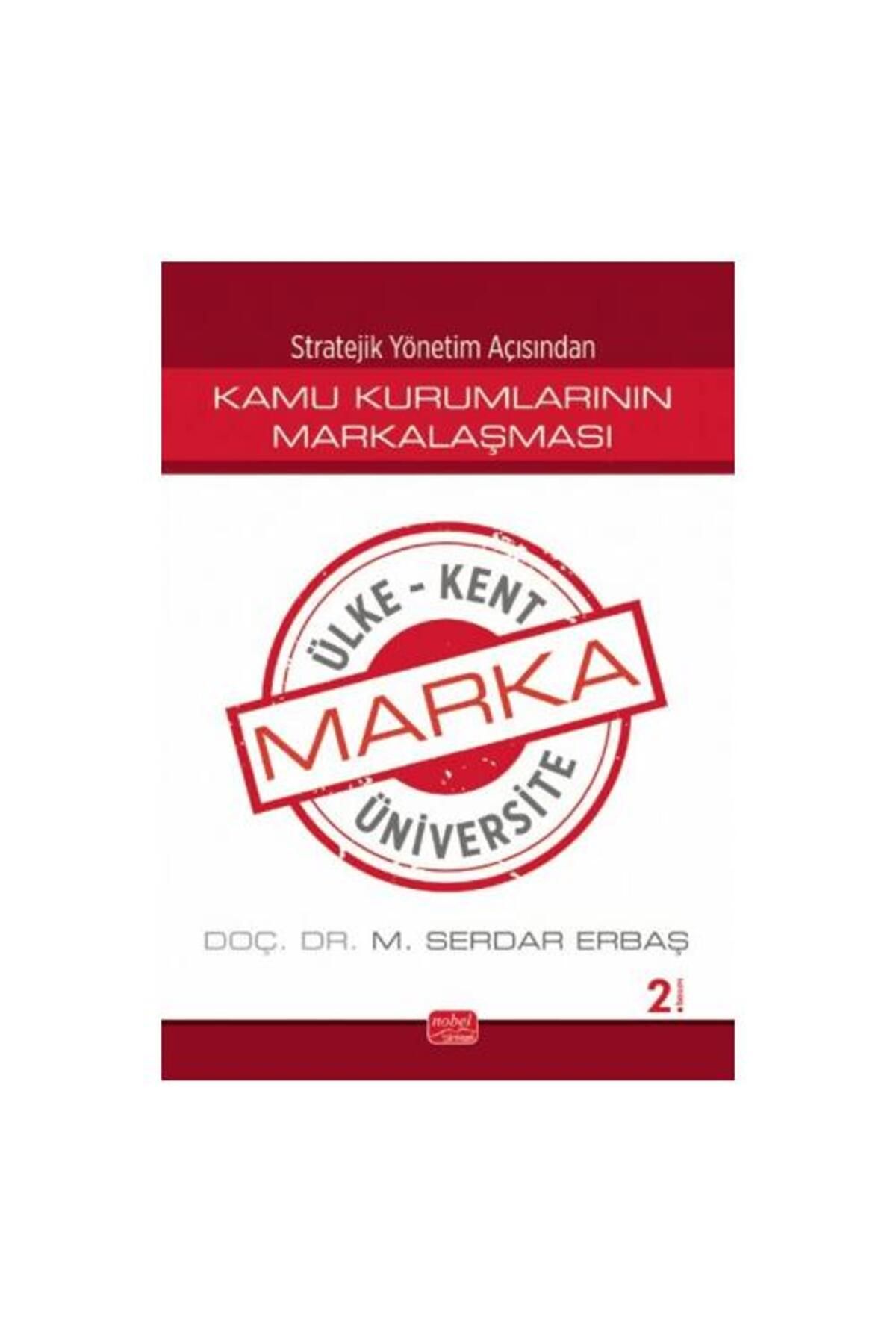 Nobel Bilimsel Eserler Stratejik Yönetim Açısından Kamu Kurumlarının Markalaşması