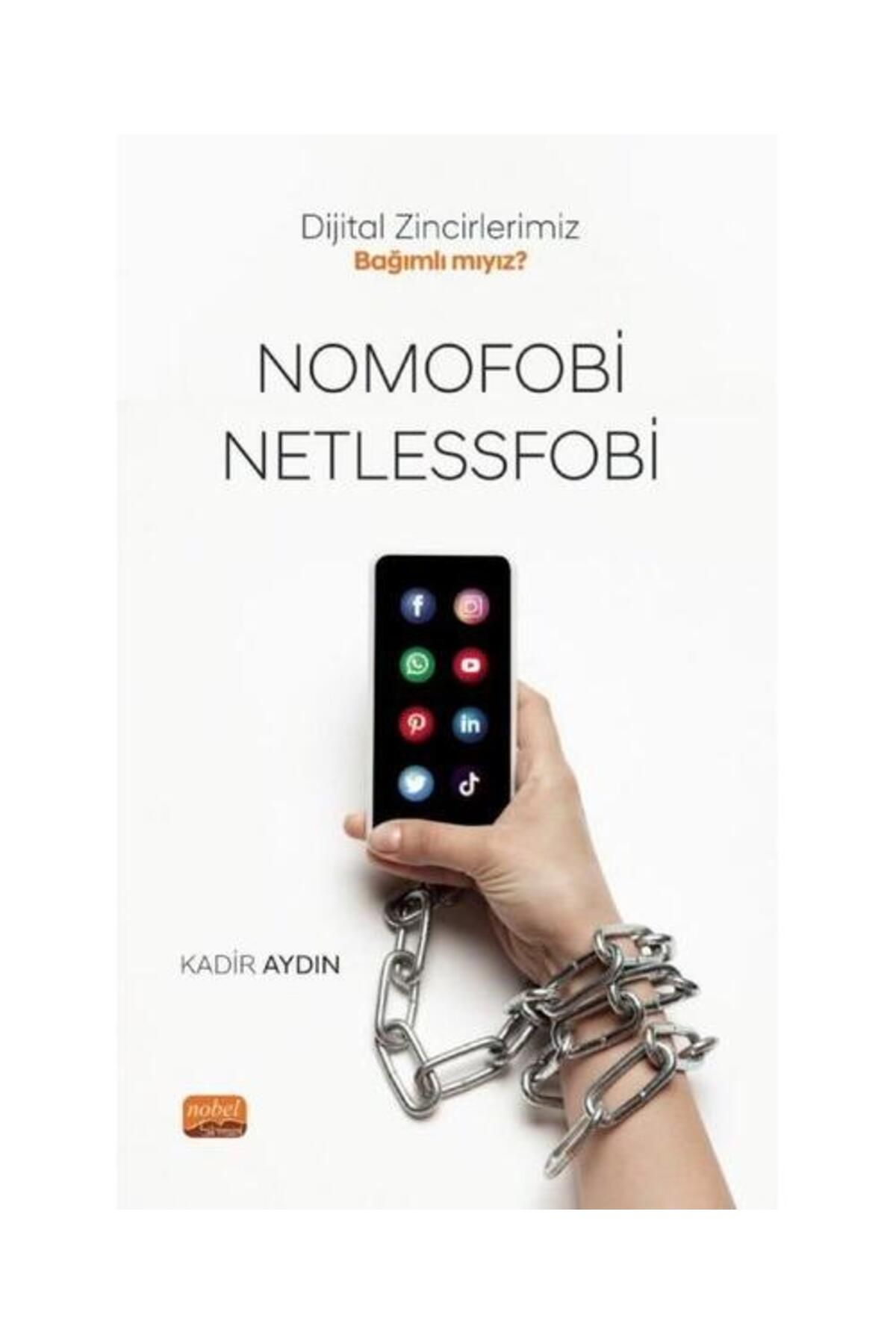 Nobel Bilimsel Eserler Nomofobi ve Netlessfobi Dijital Zincirlerimiz Bağımlı mıyız?