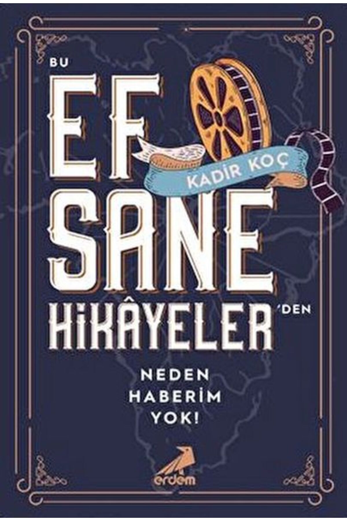 Erdem Yayınları Bu Efsane Hikayeler'den Neden Haberim Yok!