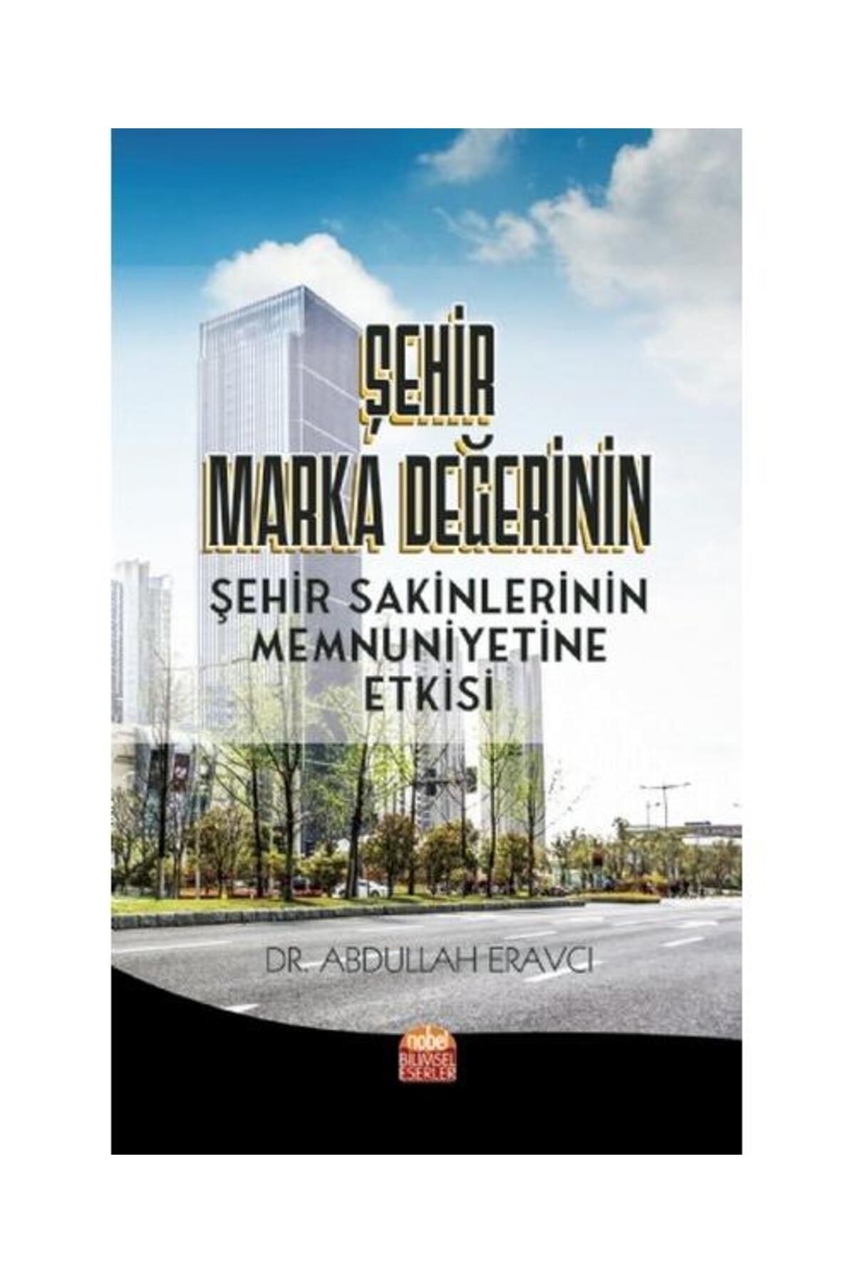 Nobel Bilimsel Eserler Şehir Marka Değerinin Şehir Sakinlerinin Memnuniyetine Etkisi