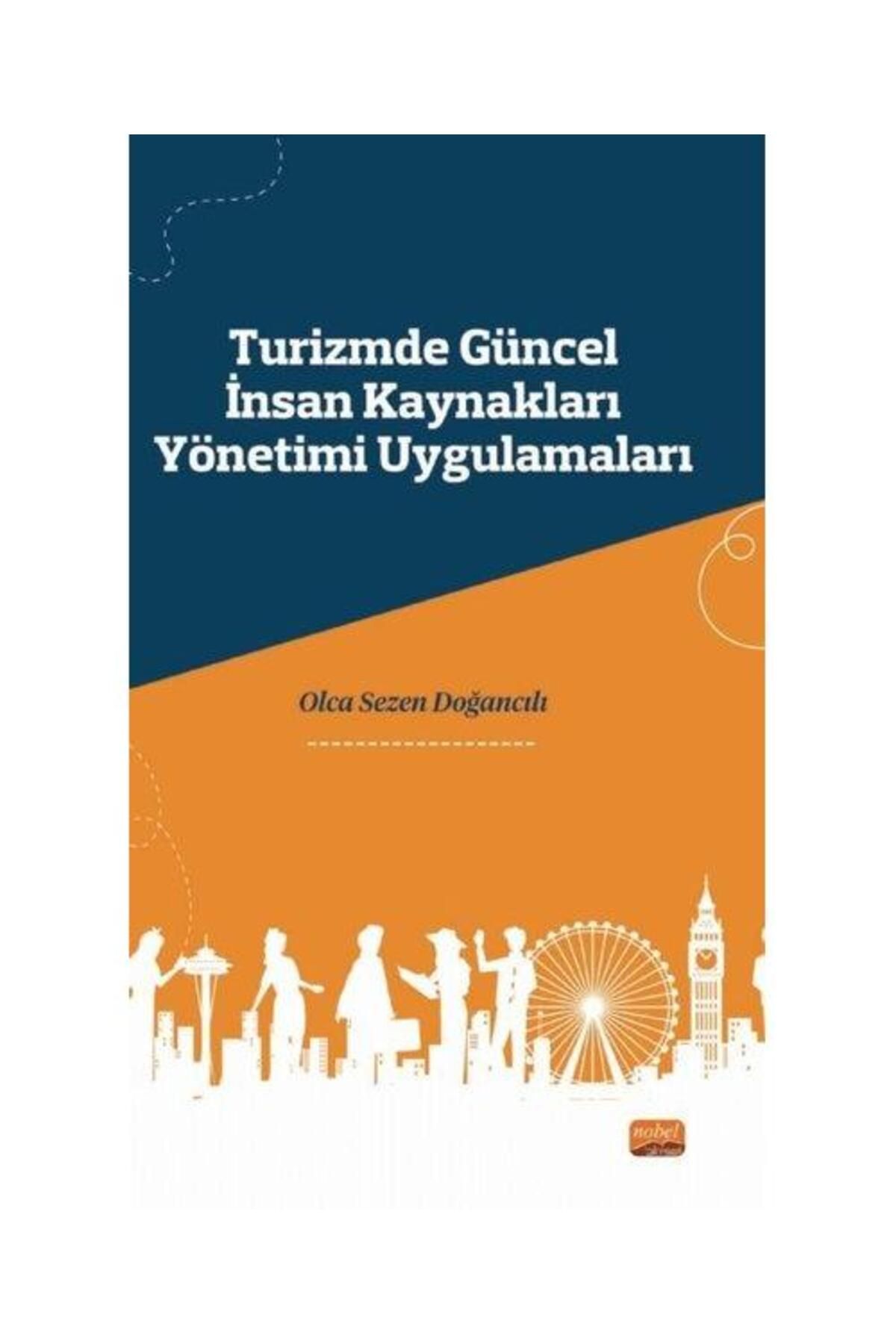 Nobel Bilimsel Eserler Turizmde Güncel İnsan Kaynakları Yönetimi Uygulamaları