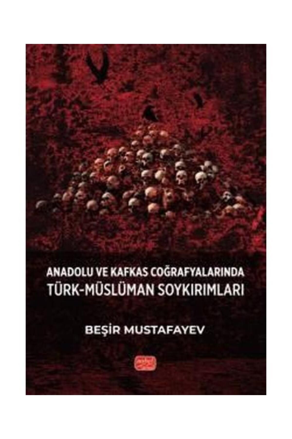 Nobel Bilimsel Eserler Anadolu ve Kafkas Coğrafyalarında Türk Müslüman Soykırımları