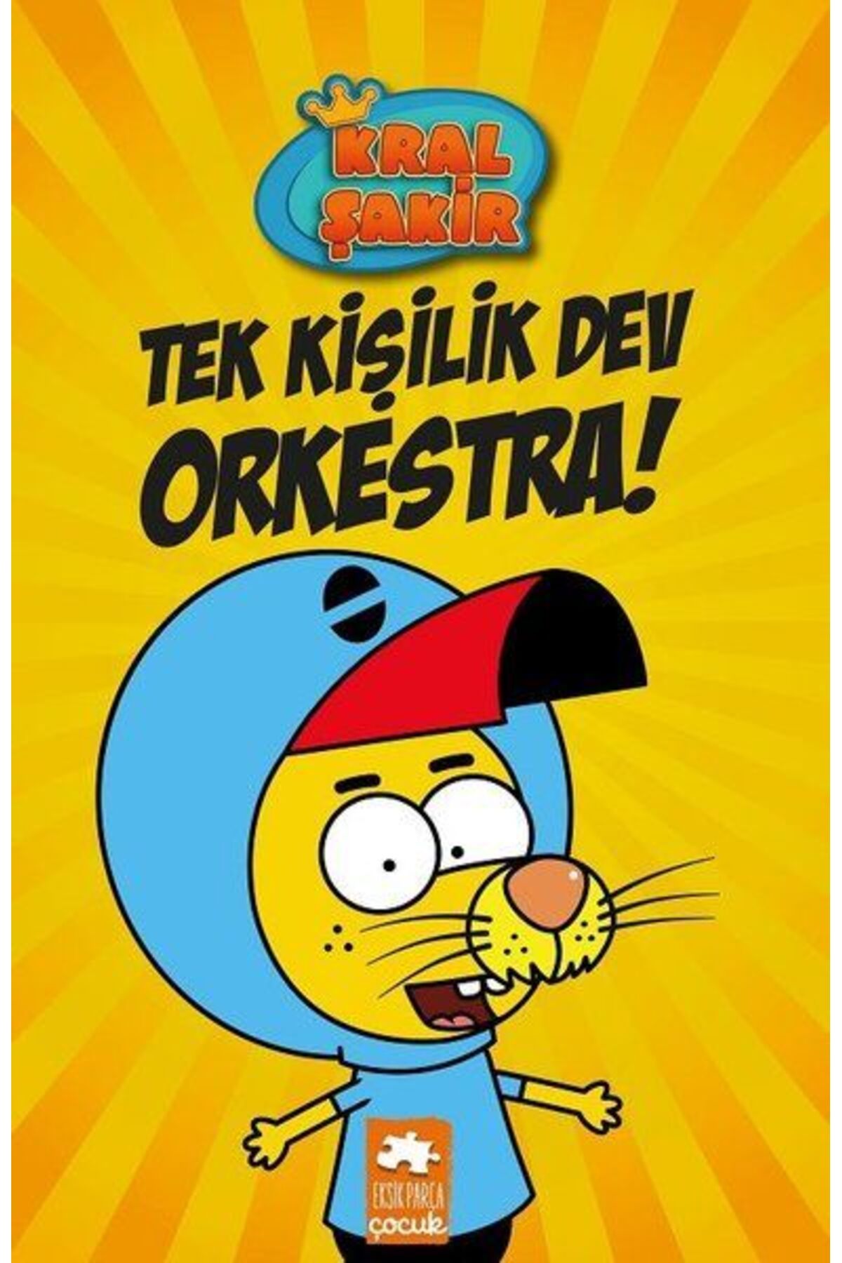 Eksik Parça Yayınları Kral Şakir 1 - Tek Kişilik Dev Orkestra!