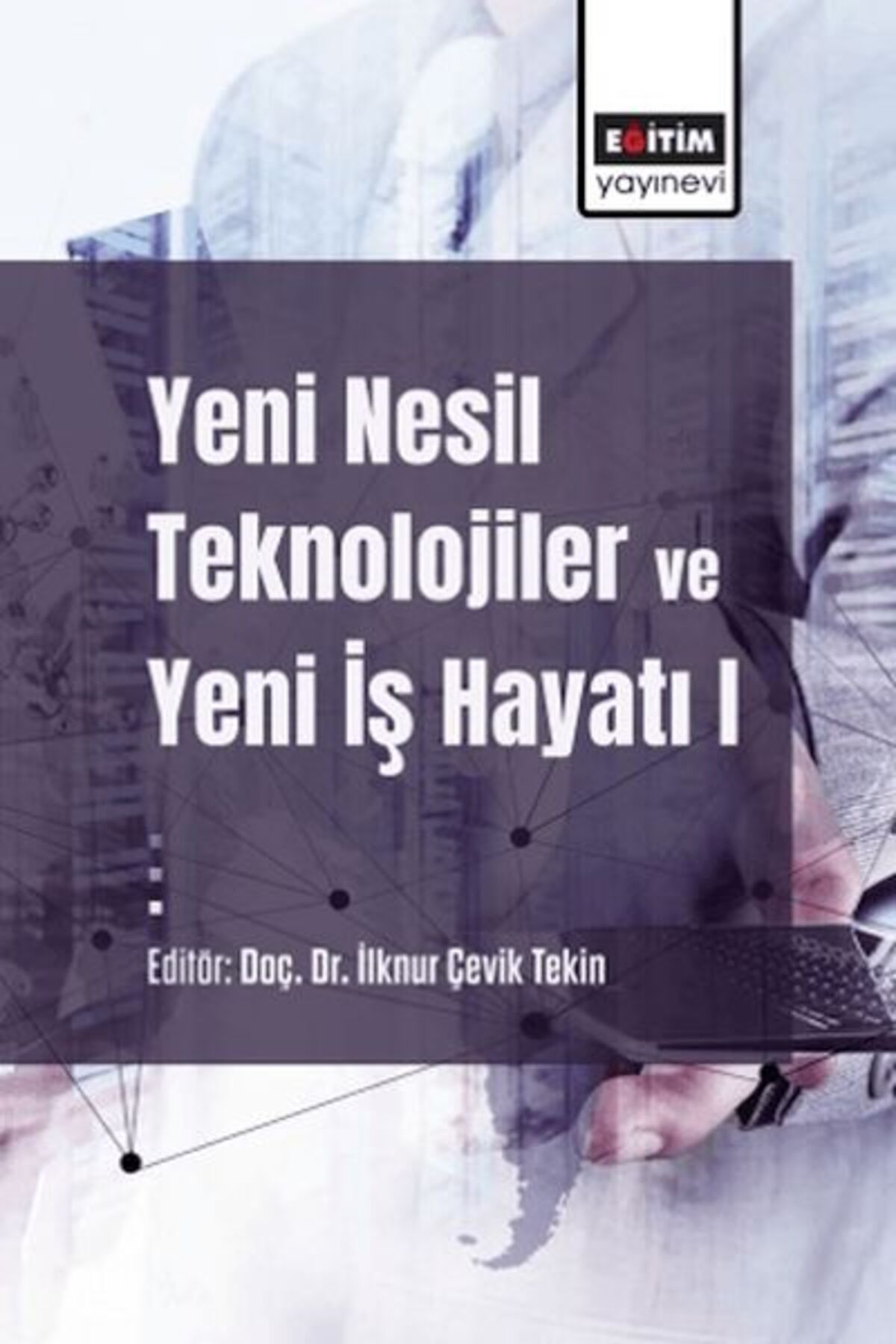Eğitim Yayınevi Yeni Nesil Teknolojiler Ve Yeni İş Hayatı