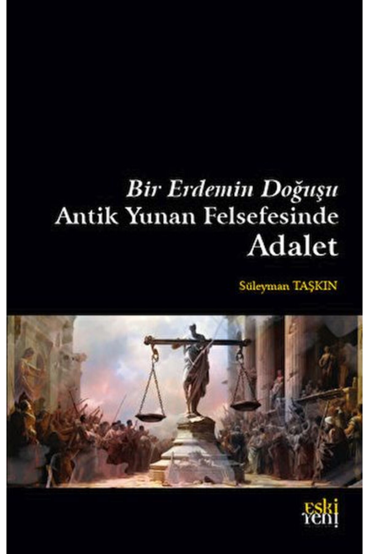 Destek Yayınları Bir Erdemin Doğuşu - Antik Yunan Felsefesinde Adalet
