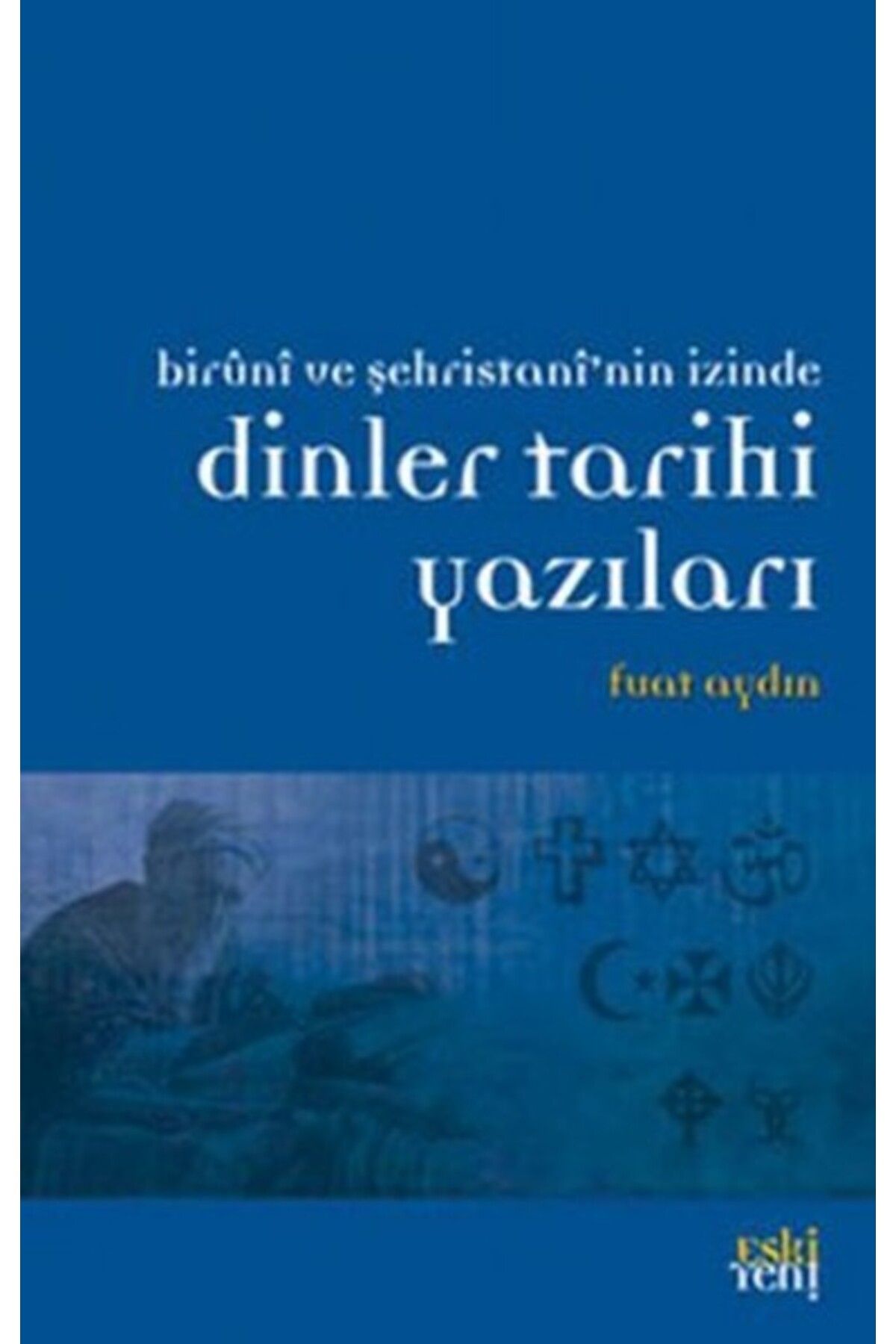 Destek Yayınları Biruni ve Şehristan'nin İzinde Dinler Tarihi Yazıları