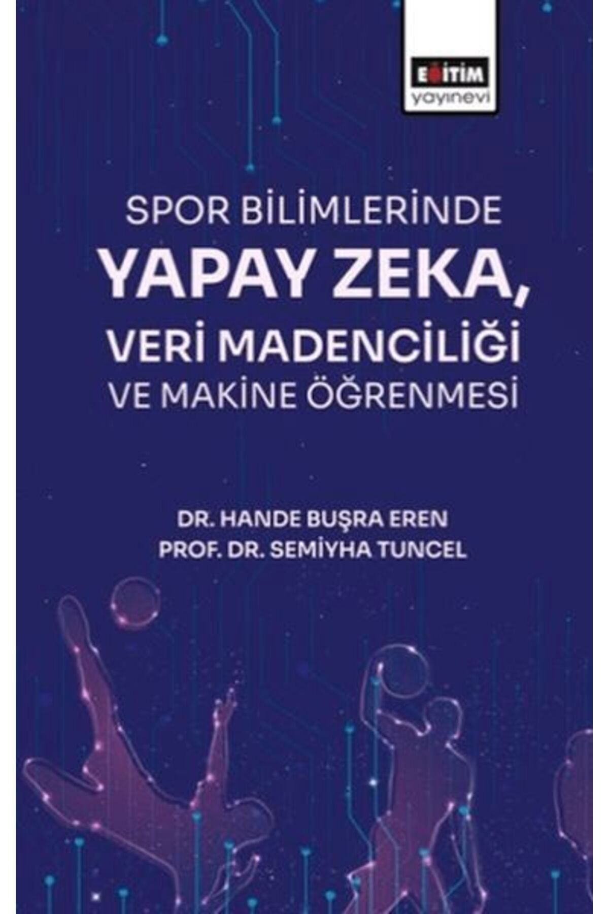 Eğitim Yayınevi Spor Bilimlerinde Yapay Zeka Veri Madenciliği