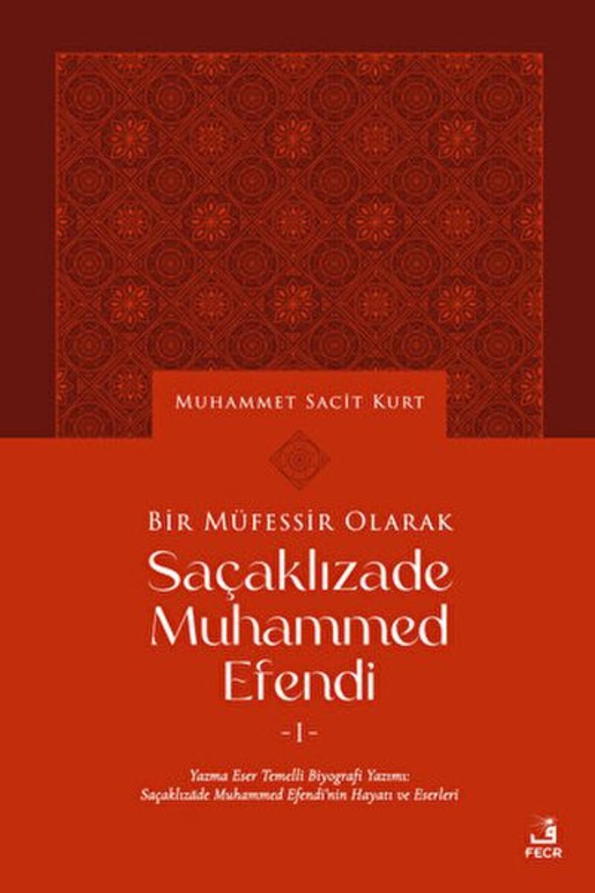 Fecr Yayınları Bir Müfessir Olarak Saçaklızade Muhammed Efendi