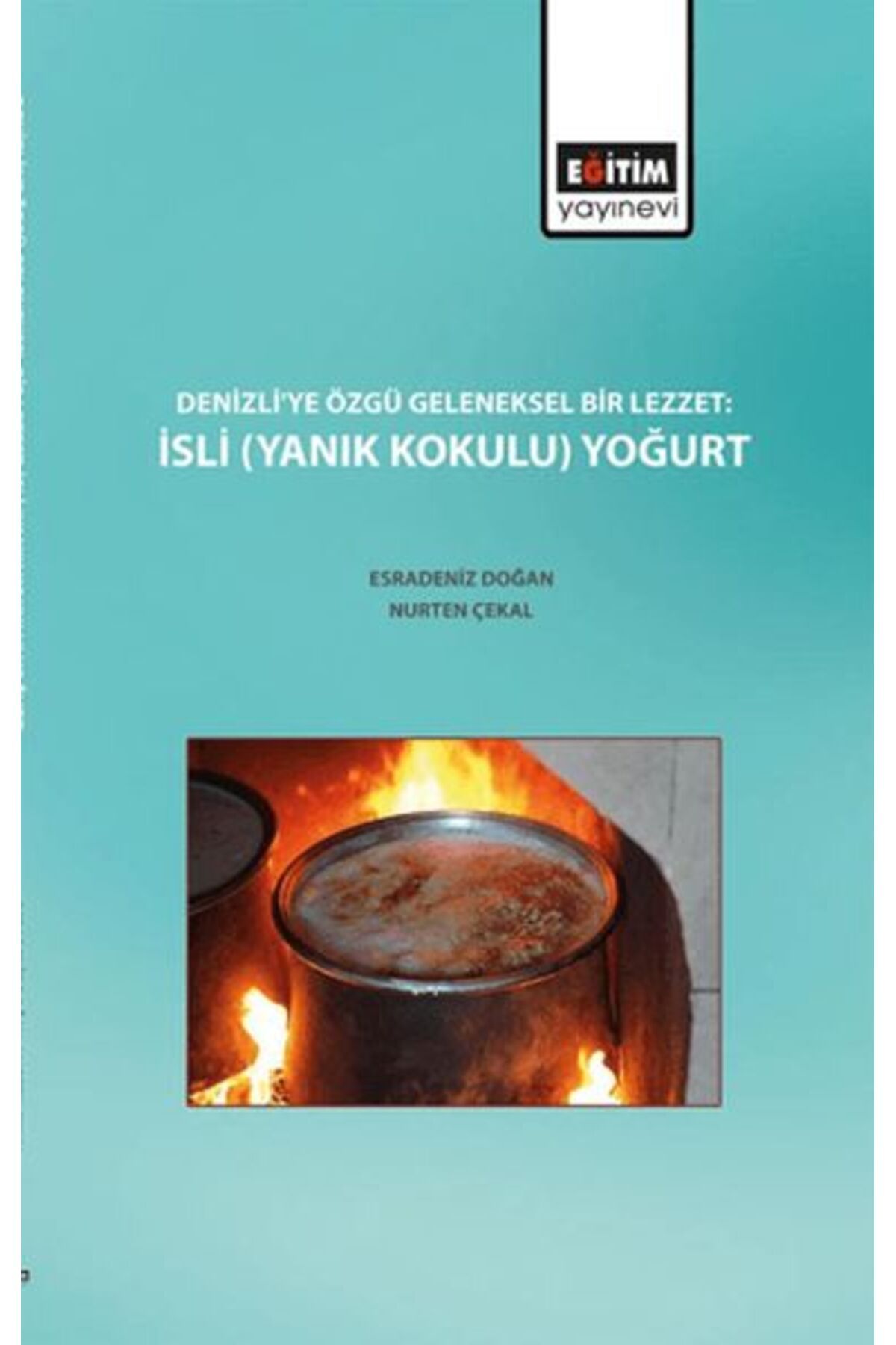 Eğitim Yayınevi Denizli'ye Özgü Geleneksel Bir Lezzet : İsli (Yanık Kokulu) Yoğurt