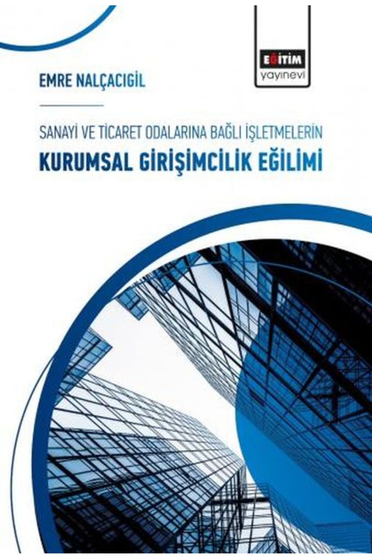 Eğitim Yayınevi Sanayi ve Ticaret Odalarına Bağlı İşletmelerin Kurumsal Girişimcilik Eğilimi