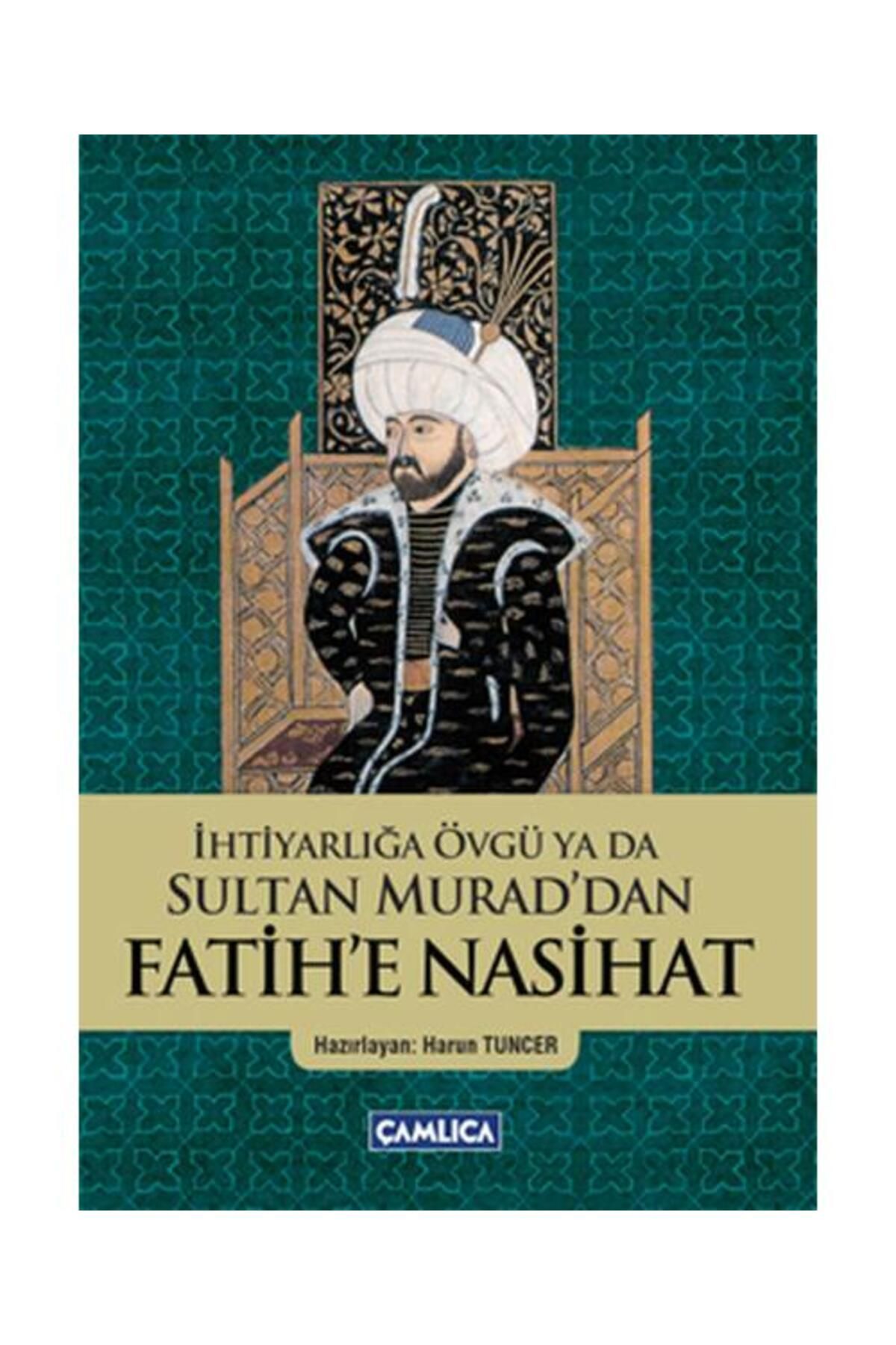 Çamlıca Basım Yayın İhtiyarlığa Övgü ya da Sultan Murad'dan Fatih'e Nasihat