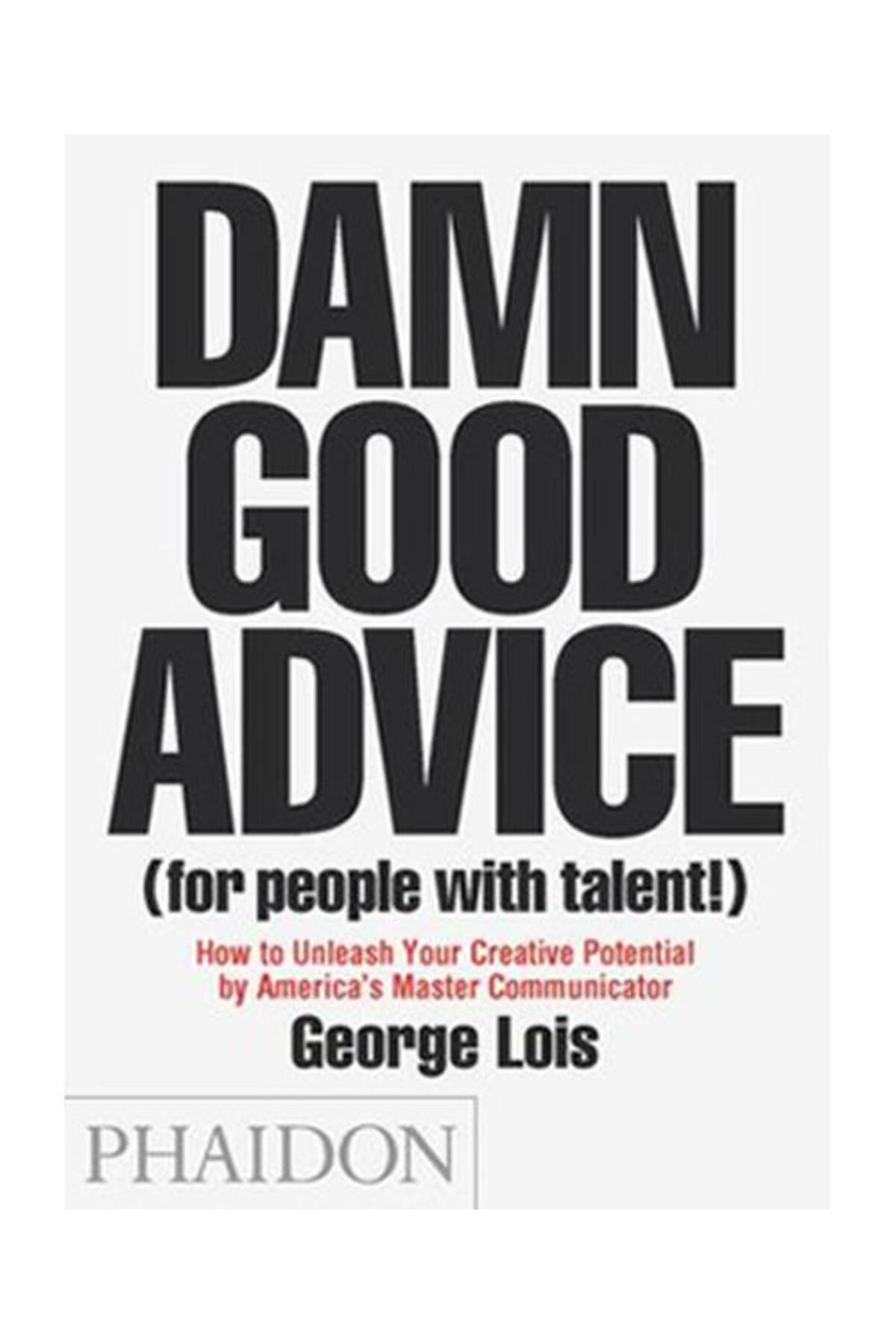 Phaidon Damn Good Advice (for people with talent)