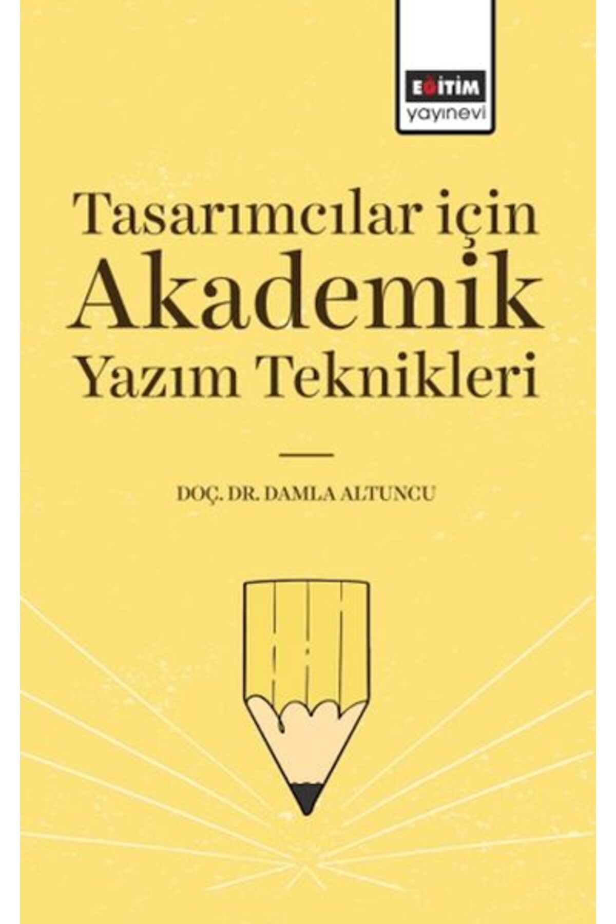 Eğitim Yayınevi Tasarımcılar İçin Akademik Yazım Teknikleri