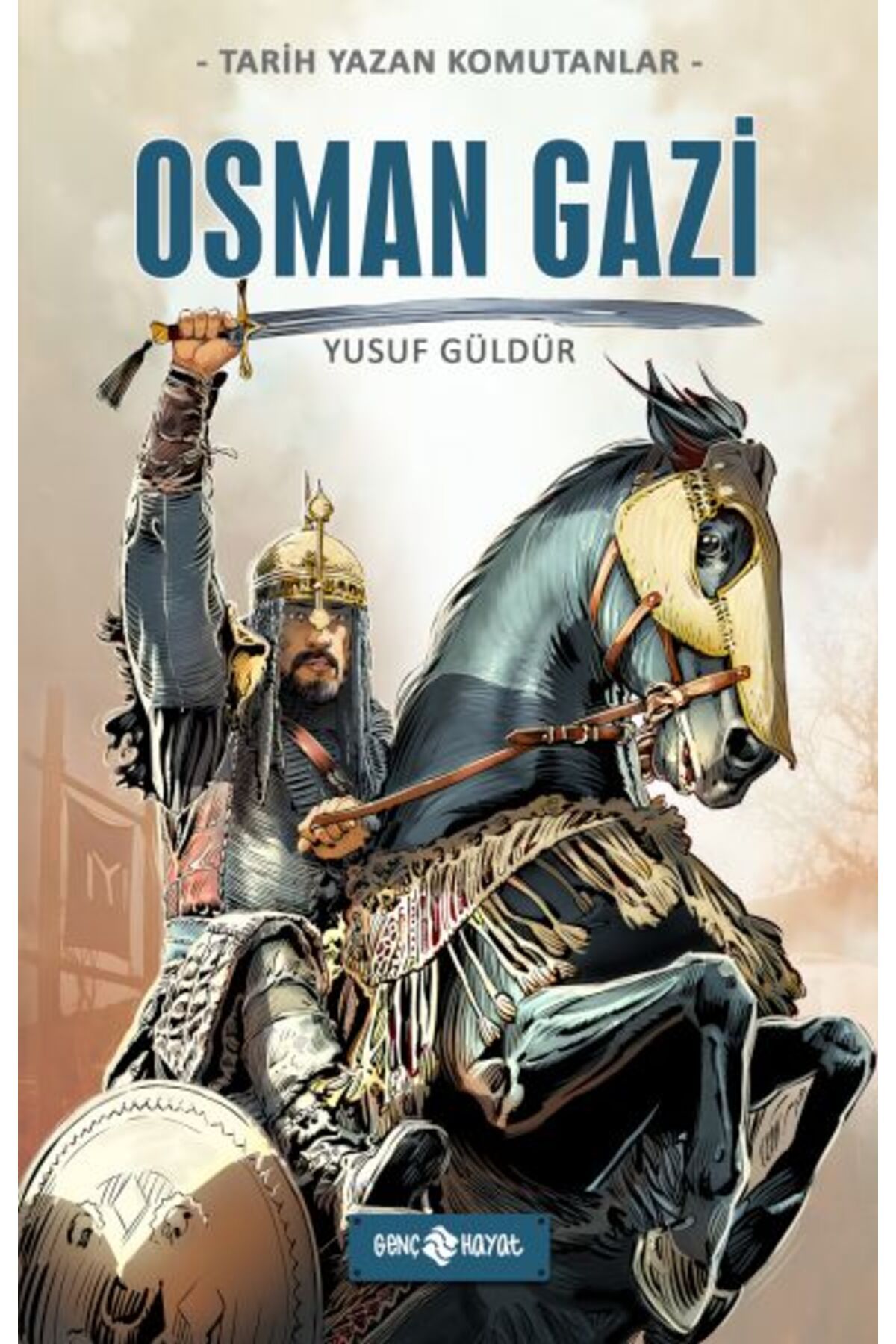 Genç Hayat Tarih Yazan Komutanlar - Osman Gazi