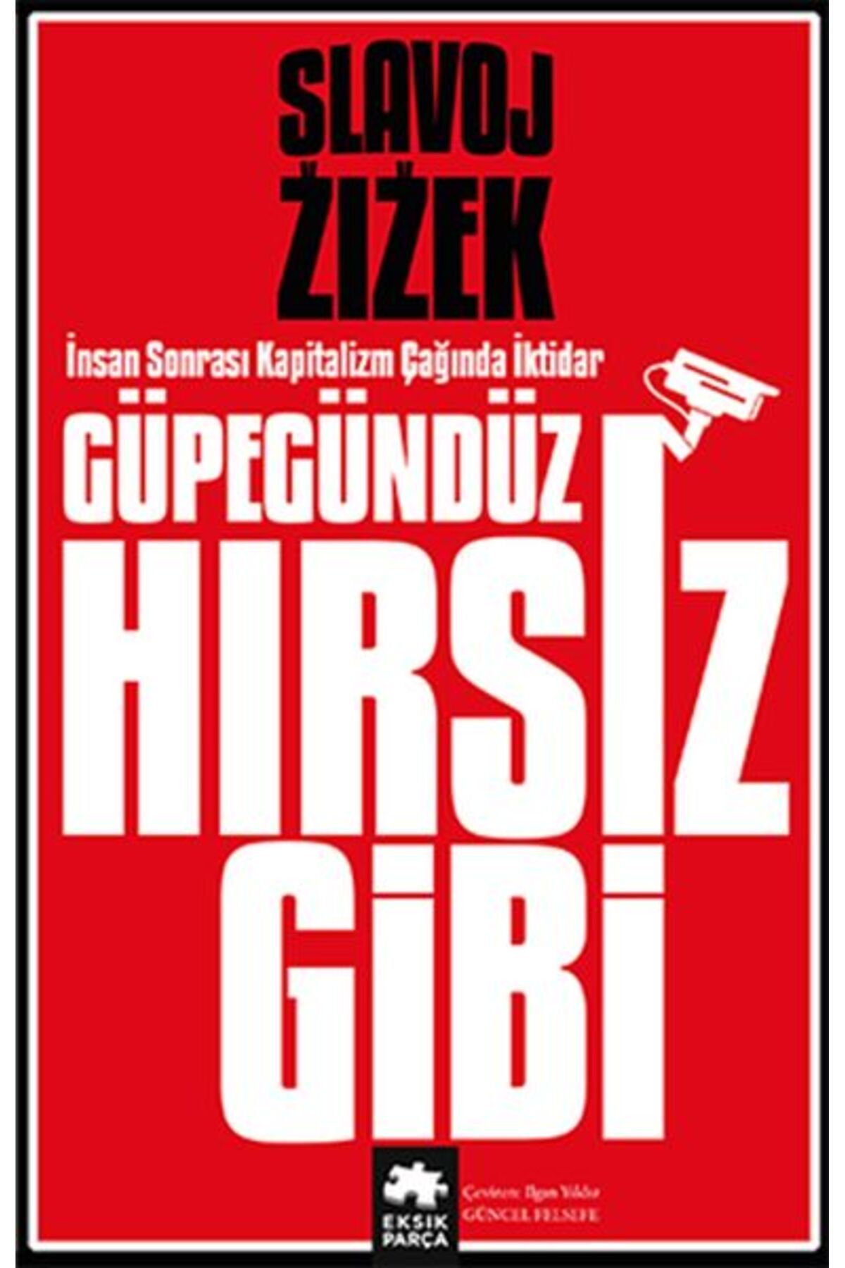 Eksik Parça Yayınları Güpegündüz Hırsız Gibi