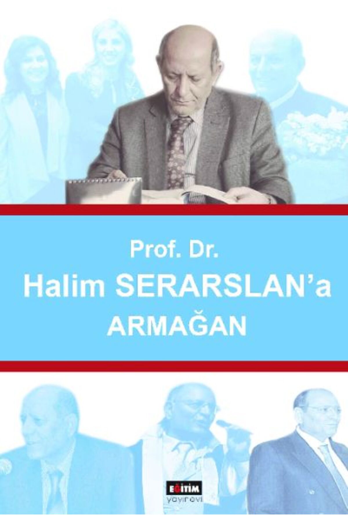 Eğitim Yayınevi Prof. Dr. Halim Serarslan'a Armağan
