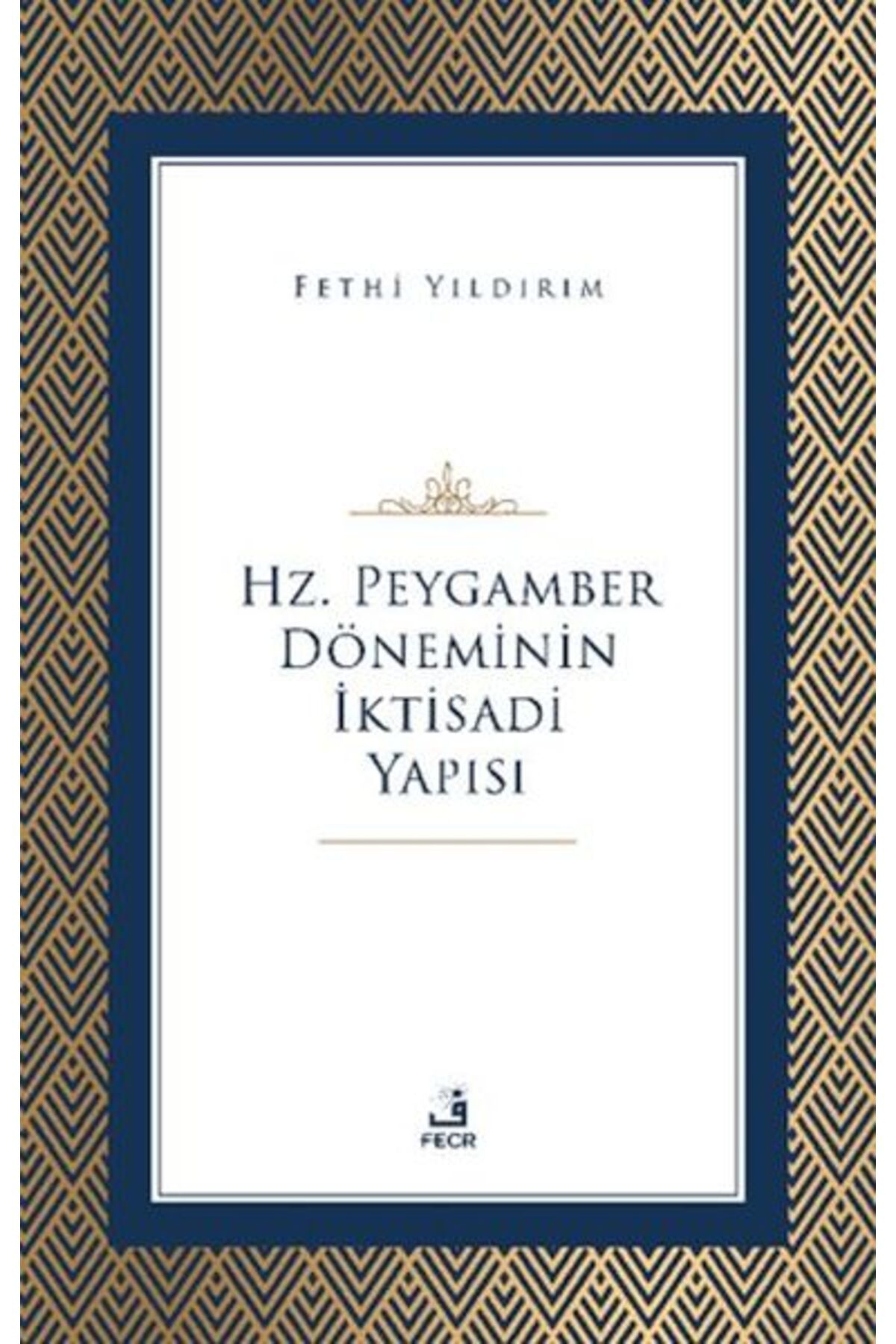 Fecr Yayınları Hz. Peygamber Döneminin İktisadi Yapısı