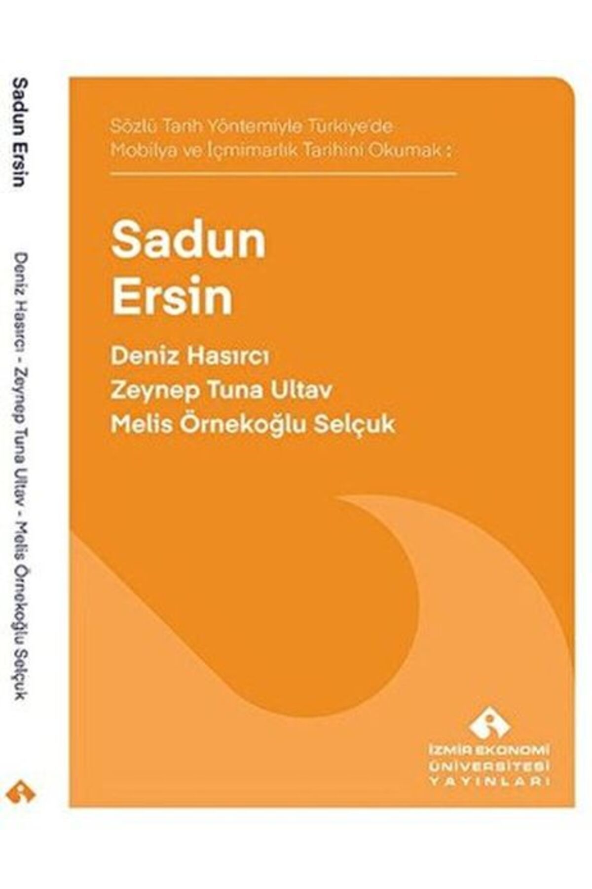 Destek Yayınları Sözlü Tarih Yöntemiyle Türkiye’de Mobilya ve İçmimarlık Tarihini Okumak: Sadun Ersin