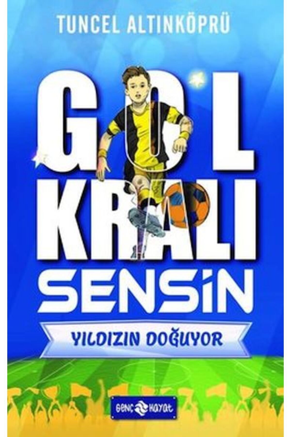 Genç Hayat Yıldızın Doğuyor - Gol Kralı Sensin