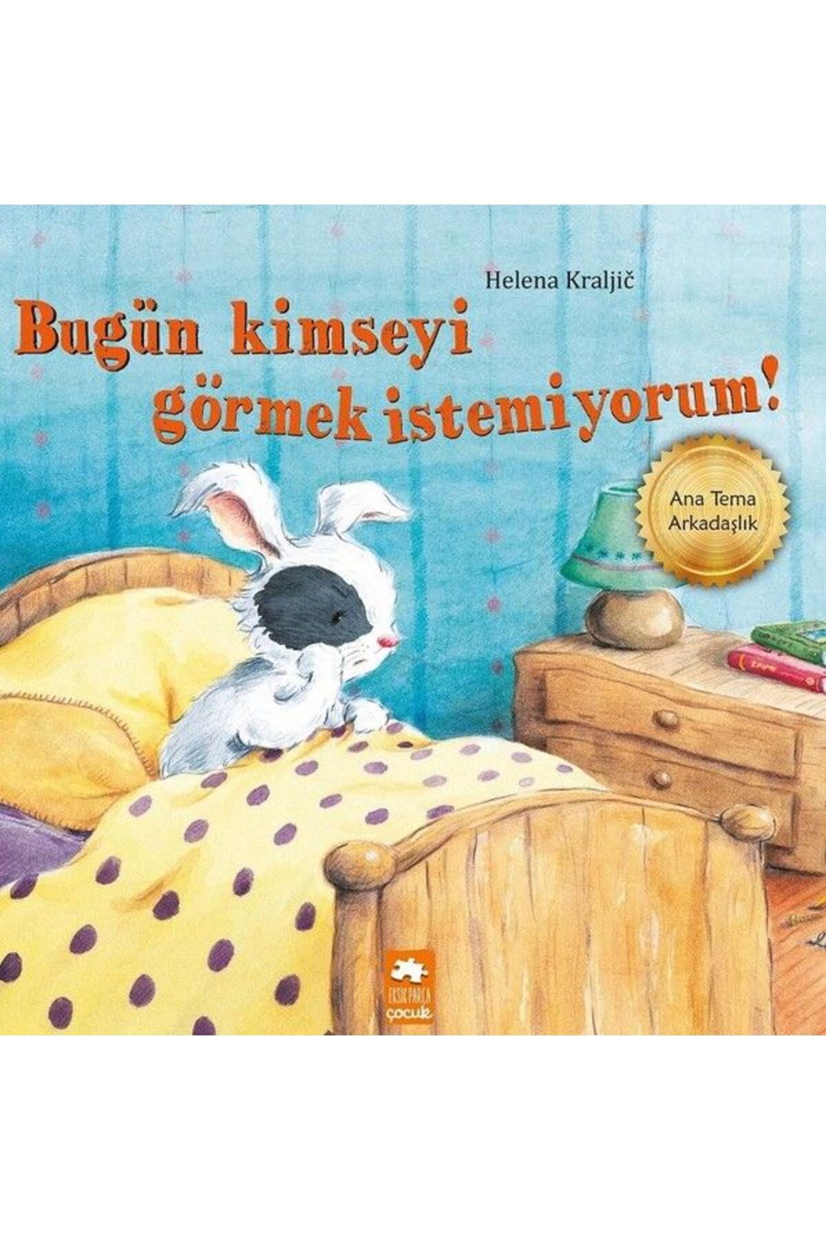 Eksik Parça Yayınları Bugün Kimseyi Görmek İstemiyorum!