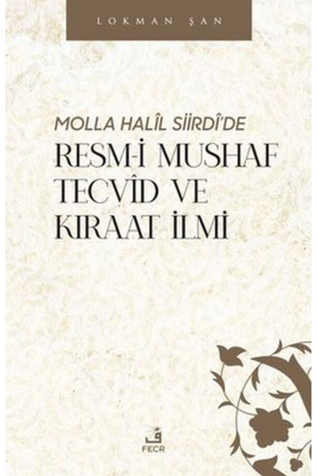 Fecr Yayınları Molla Halil Siirdi'de Resm-i Mushaf Tecvid ve Kıraat İlmi