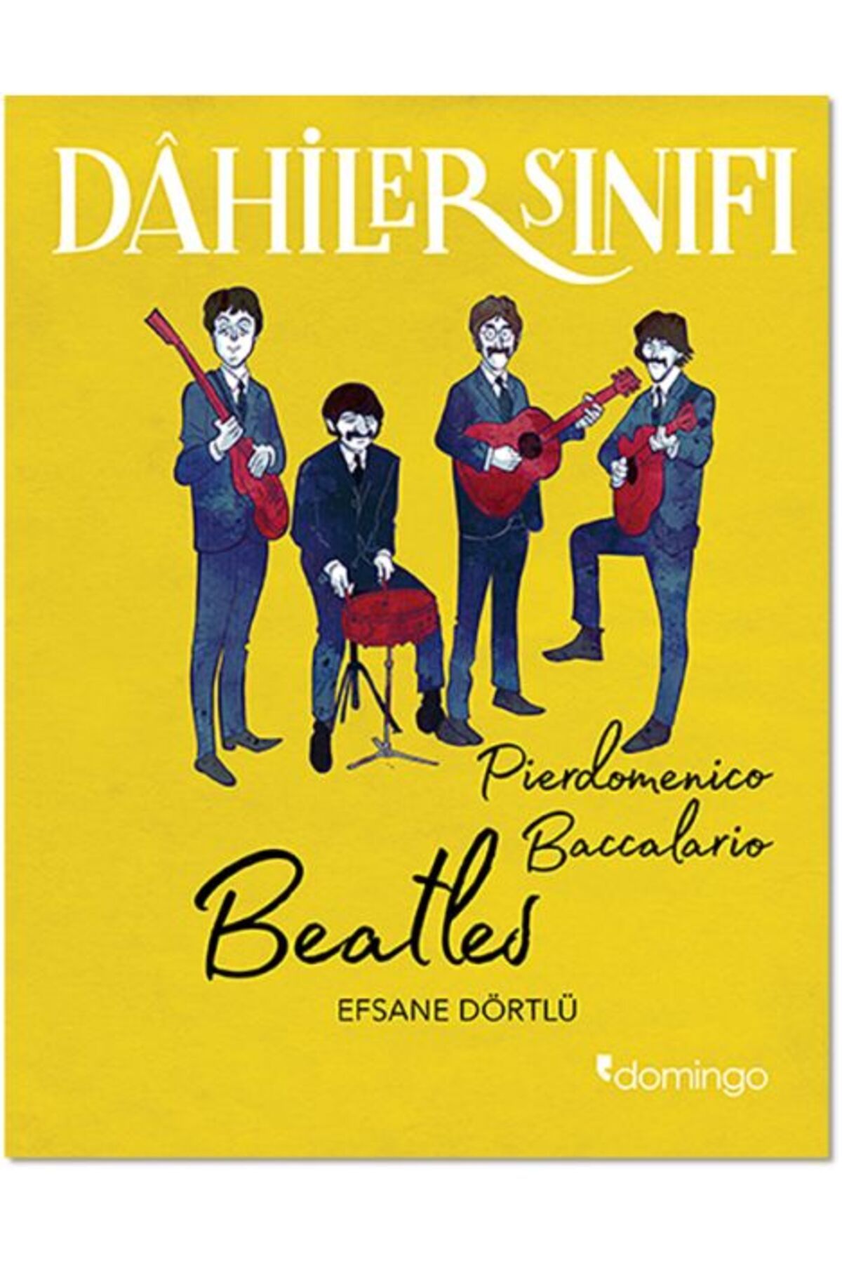 Domingo Yayınevi Dahiler Sınıfı - Beatles Efsane Dörtlü