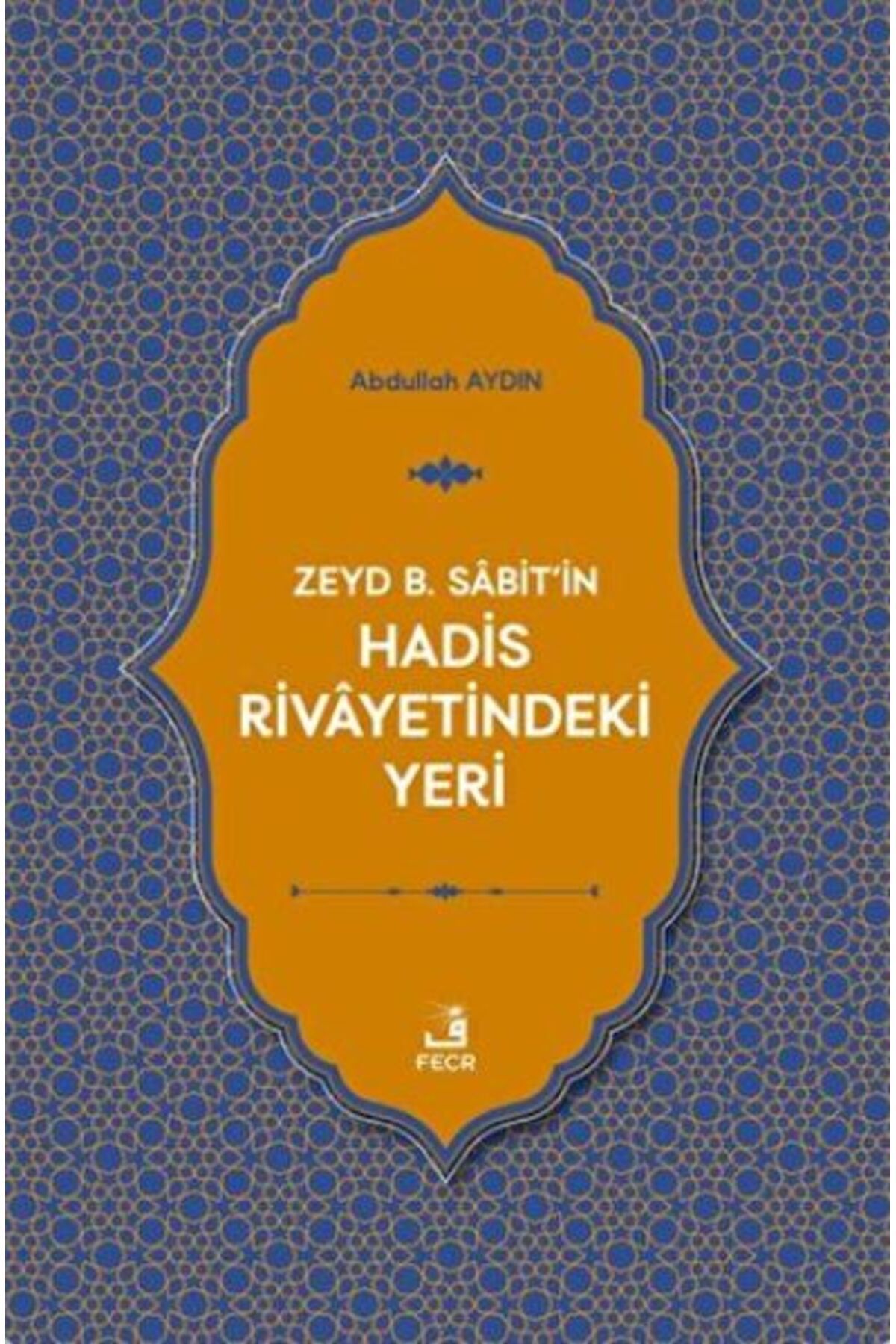 Fecr Yayınları Zeyd B. Sabit'in Hadis Rivayetindeki Yeri
