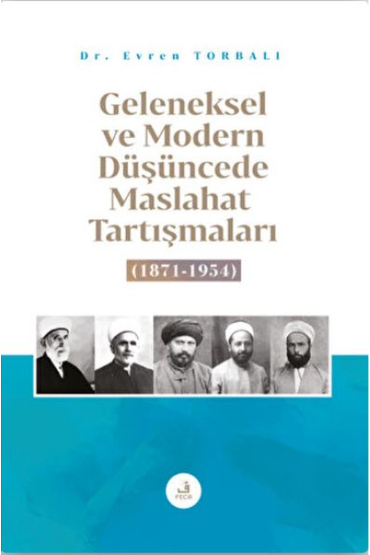 Fecr Yayınları Geleneksel ve Modern Düşüncede Maslahat Tartışmaları