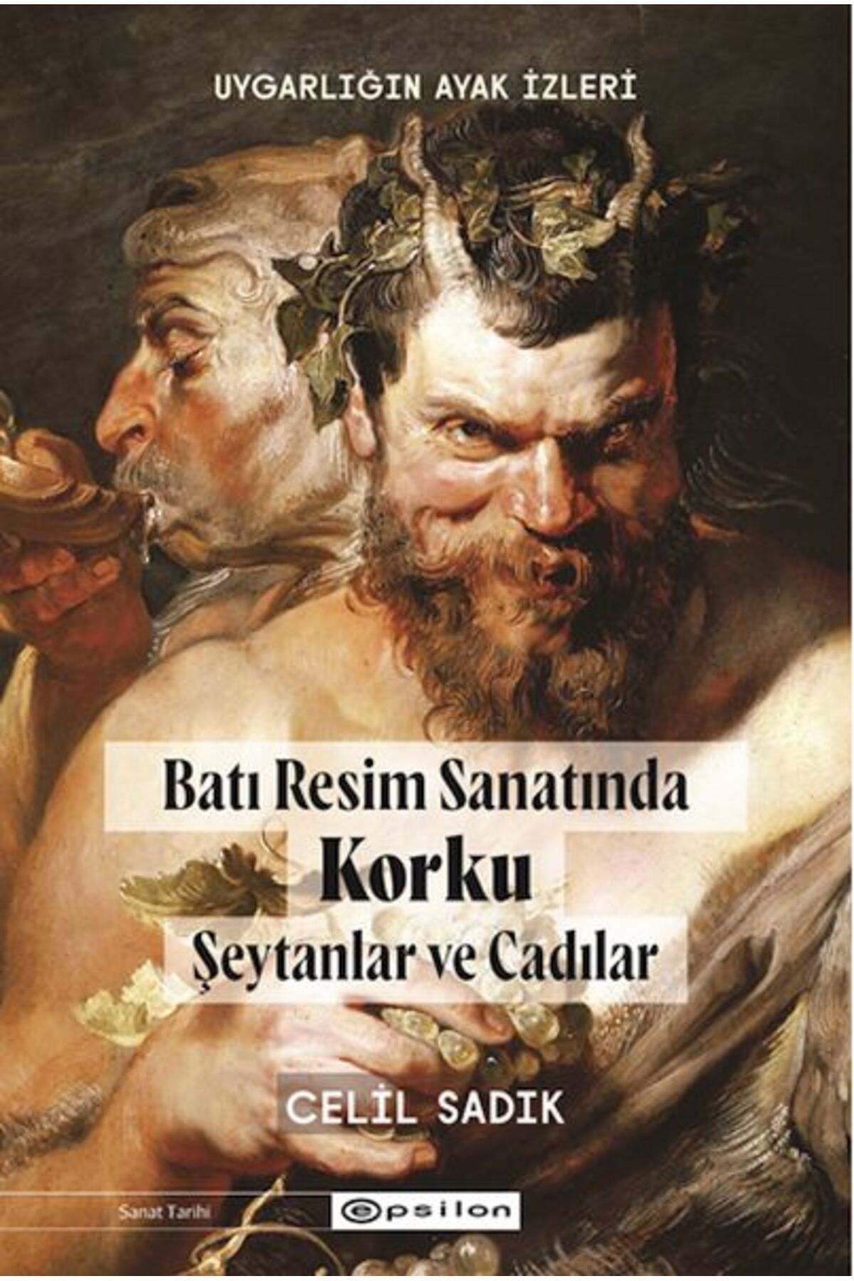Epsilon Yayınevi Uygarlığın Ayak İzleri Batı Resminde Korku -1 Şeytanlar ve Cadılar