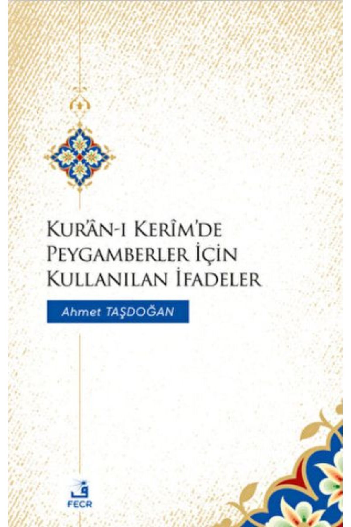 Fecr Yayınları Kur'an-ı Kerim'de Peygamberler İçin Kullanılan İfadeler