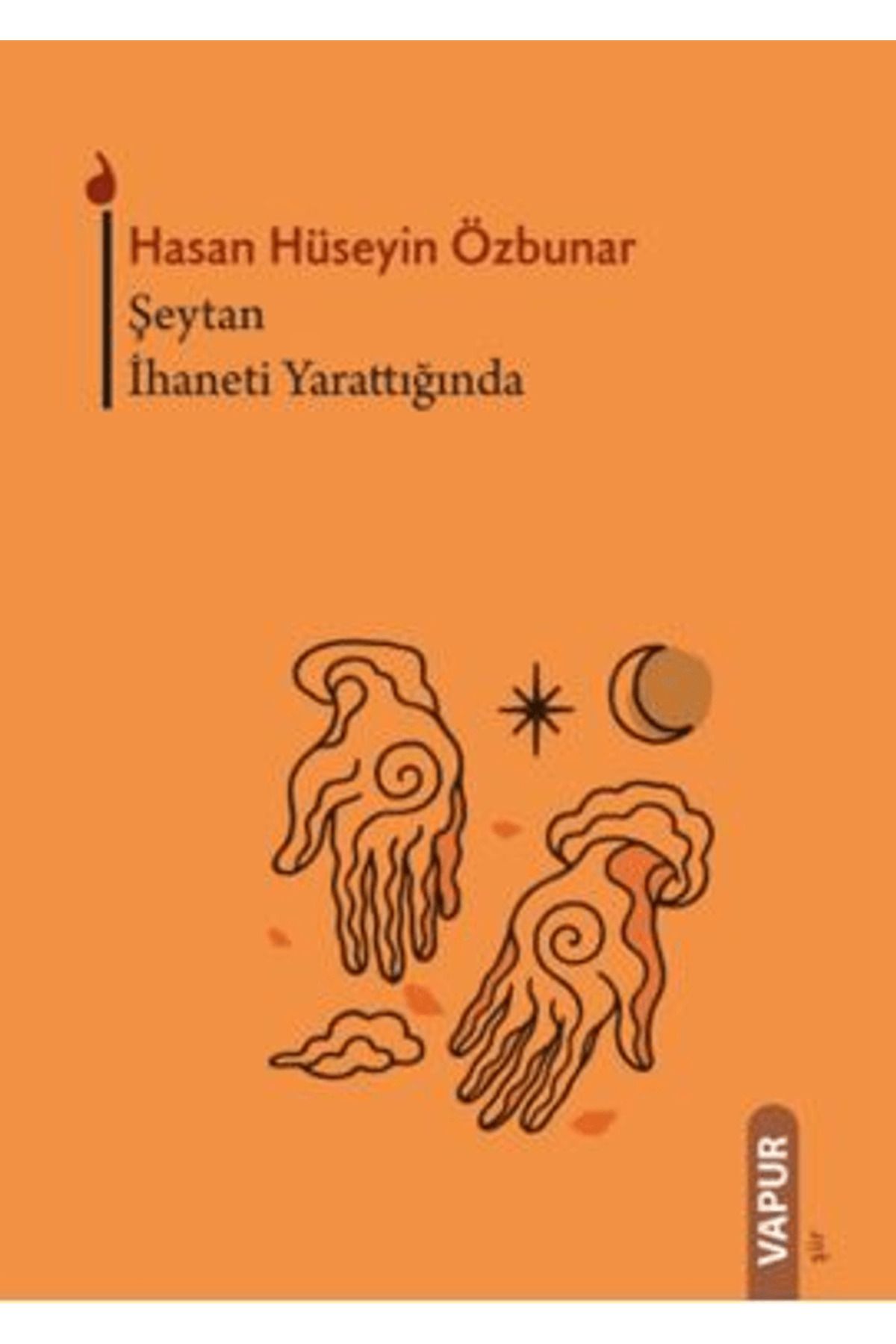 Vapur Yayınları Şeytan İhaneti Yarattığında / Hasan Hüseyin Özbunar / Vapur Yayınları / 9786259692005