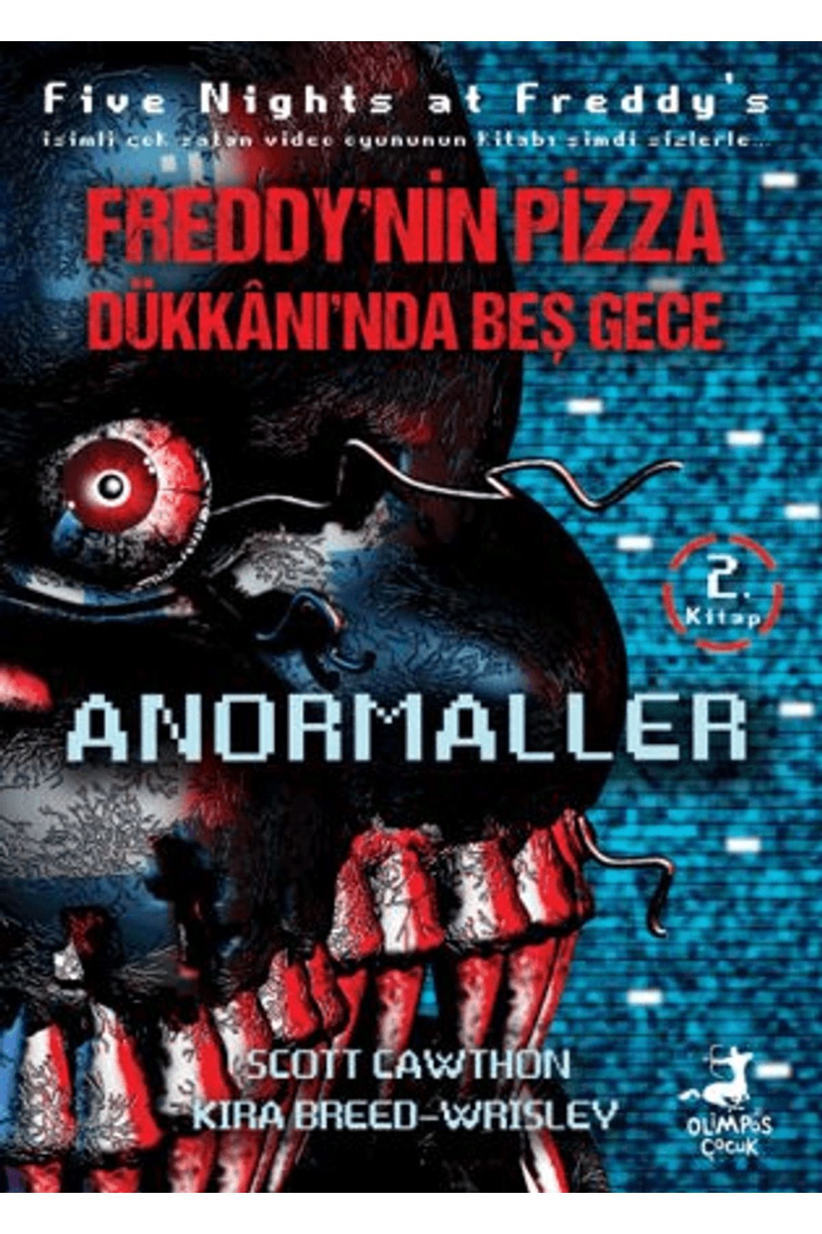 OLİMPOS ÇOCUK Freddy’nin Pizza Dükkanında Beş Gece Anormaller / Scott Cawthon / Olimpos Çocuk / 9786255919304