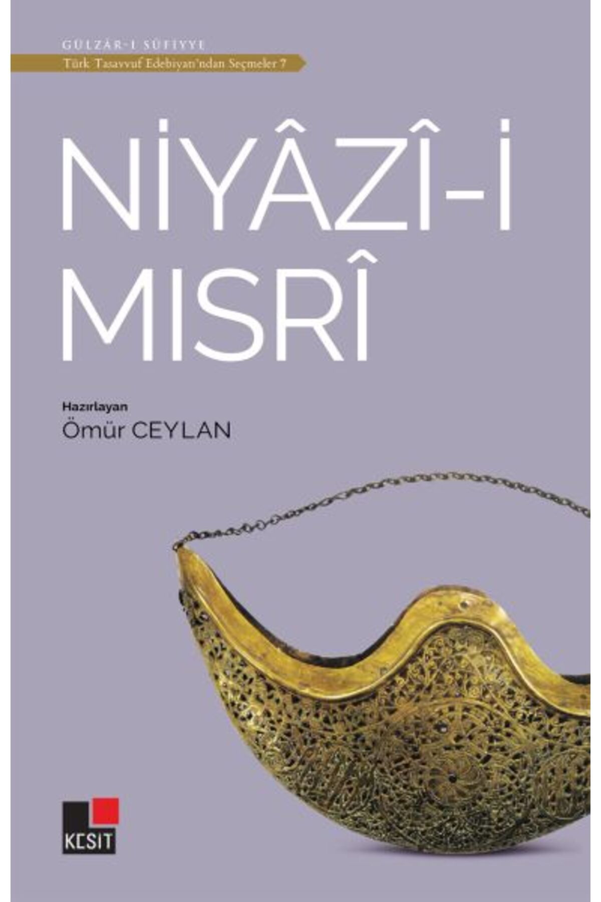 Kesit Yayınları Niyazi-i Mısri - Türk Tasavvuf Edebiyatı'ndan Seçmeler 7