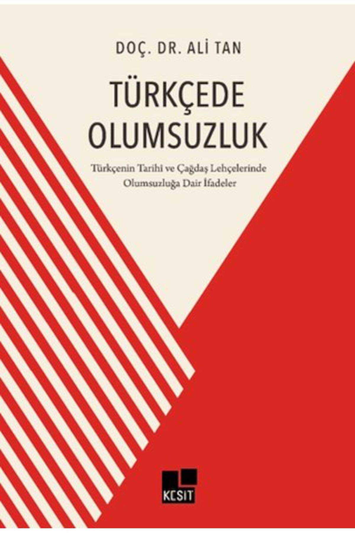 Kesit Yayınları Türkçede Olumsuzluk Türkçenin Tarihi ve Çağdaş Lehçelerinde Olumsuzluğa Dair İfadeler