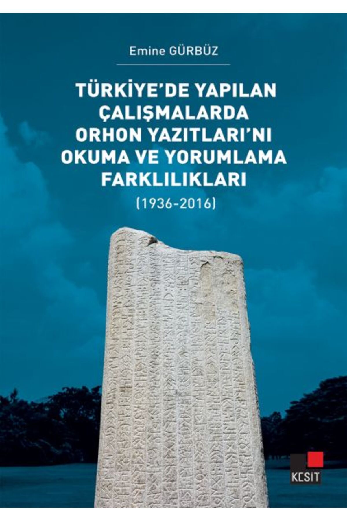 Kesit Yayınları Türkiye’de Yapılan Çalışmalarda Orhon Yazıtları’nı Okuma ve Yorumlama Farklılıkları