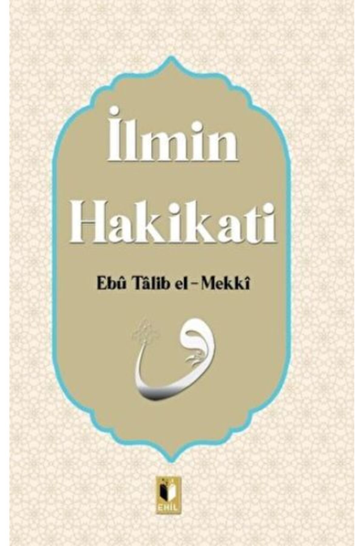 Ehil Yayınları İlmin Hakikati