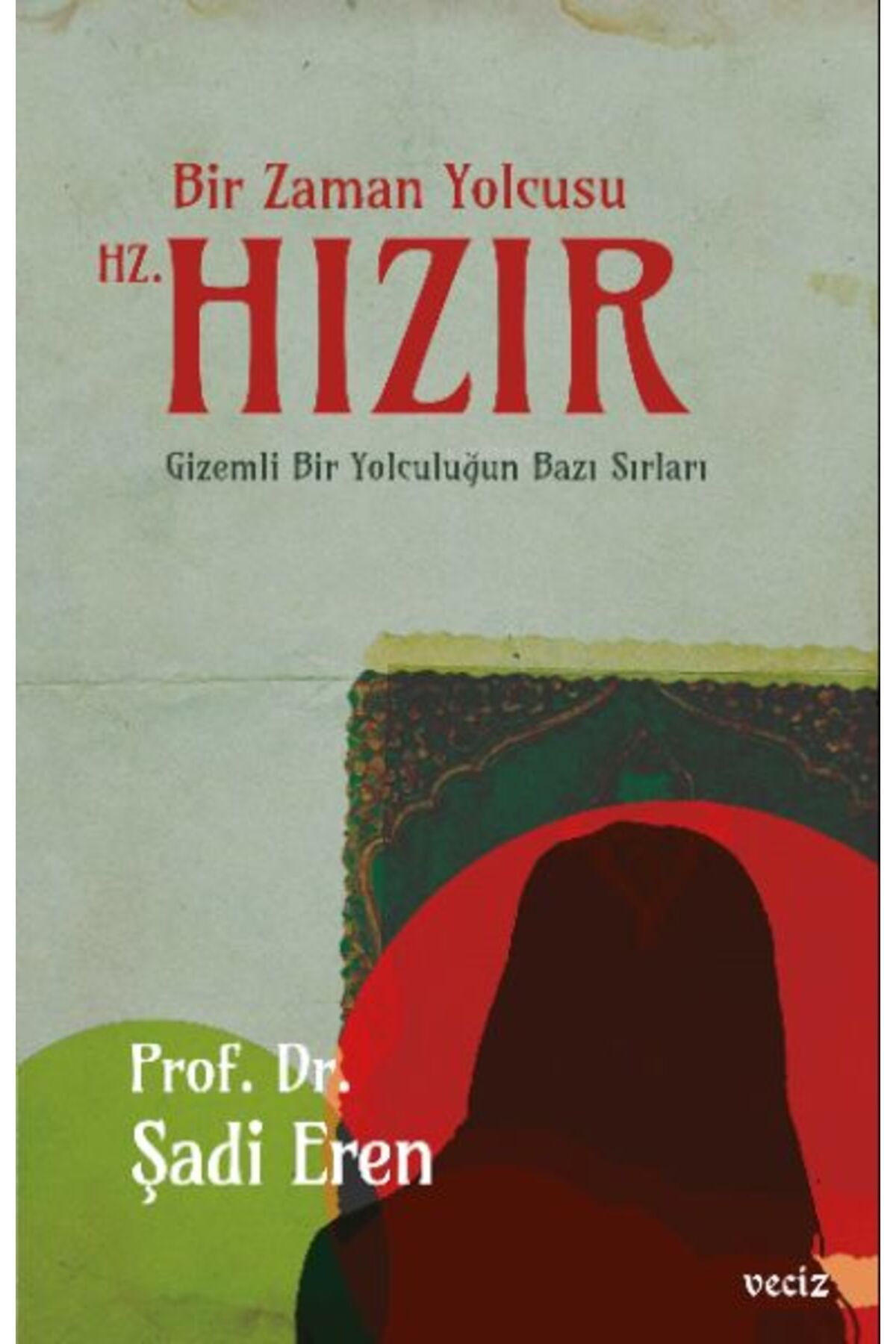 Veciz Yayınları Bir Zaman Yolcusu Hz. Hızır