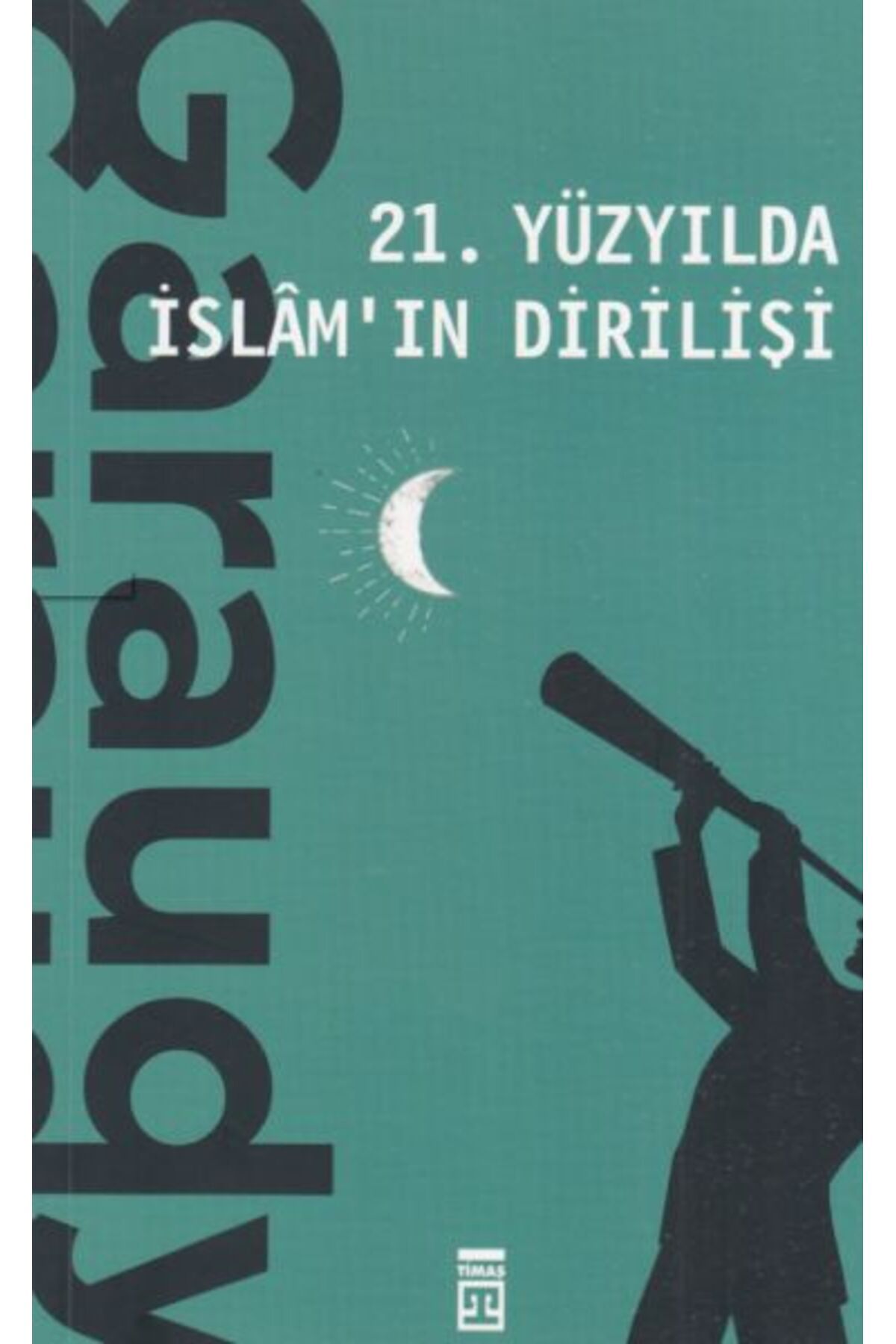 Timaş Yayınları 21. Yüzyılda İslamın Dirilişi