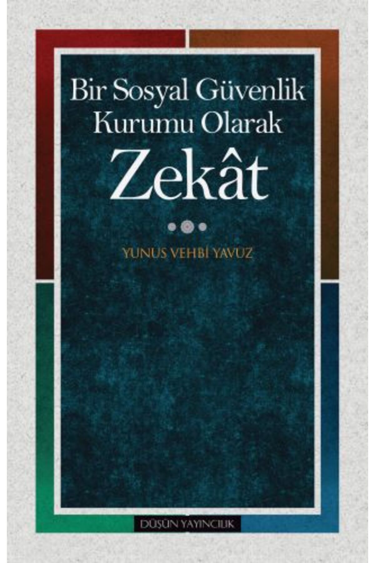 Düşün Yayıncılık Bir Sosyal Güvenlik Kurumu Olarak Zekat