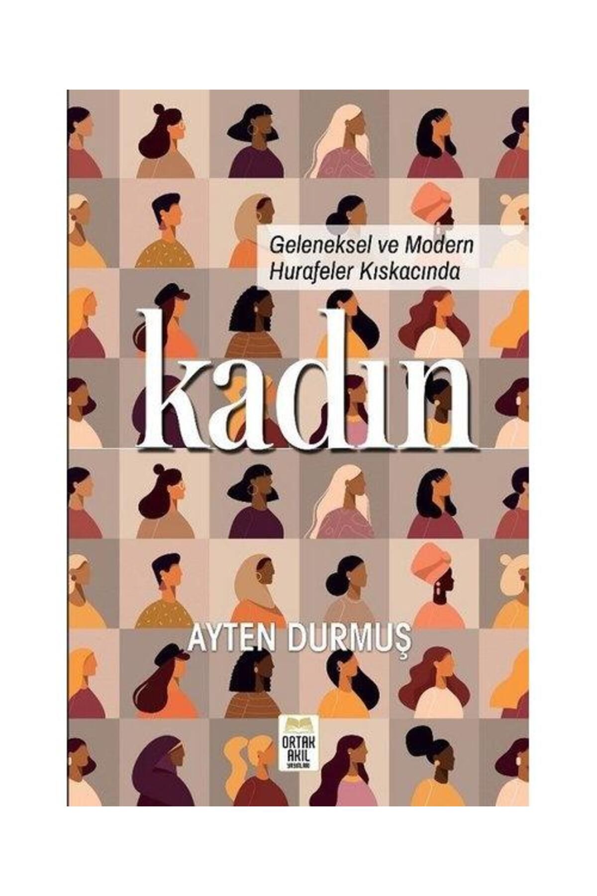 ORTAK AKIL YAYINLARI Geleneksel ve Modern Hurafeler Kıskacında Kadın
