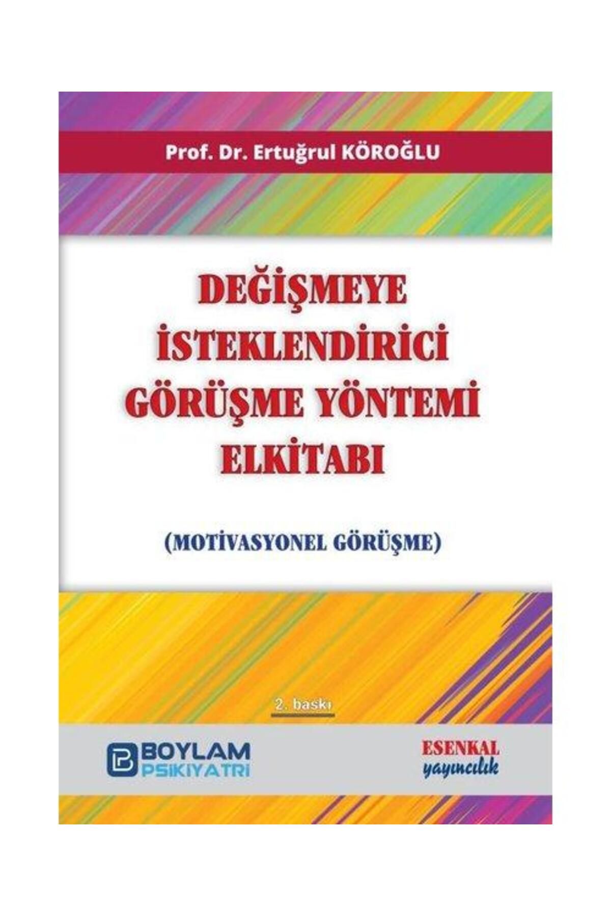 Esenkal Yayıncılık Değişmeye İsteklendirici Görüşme Yöntemi El Kitabı Motivasyonel Görüşme