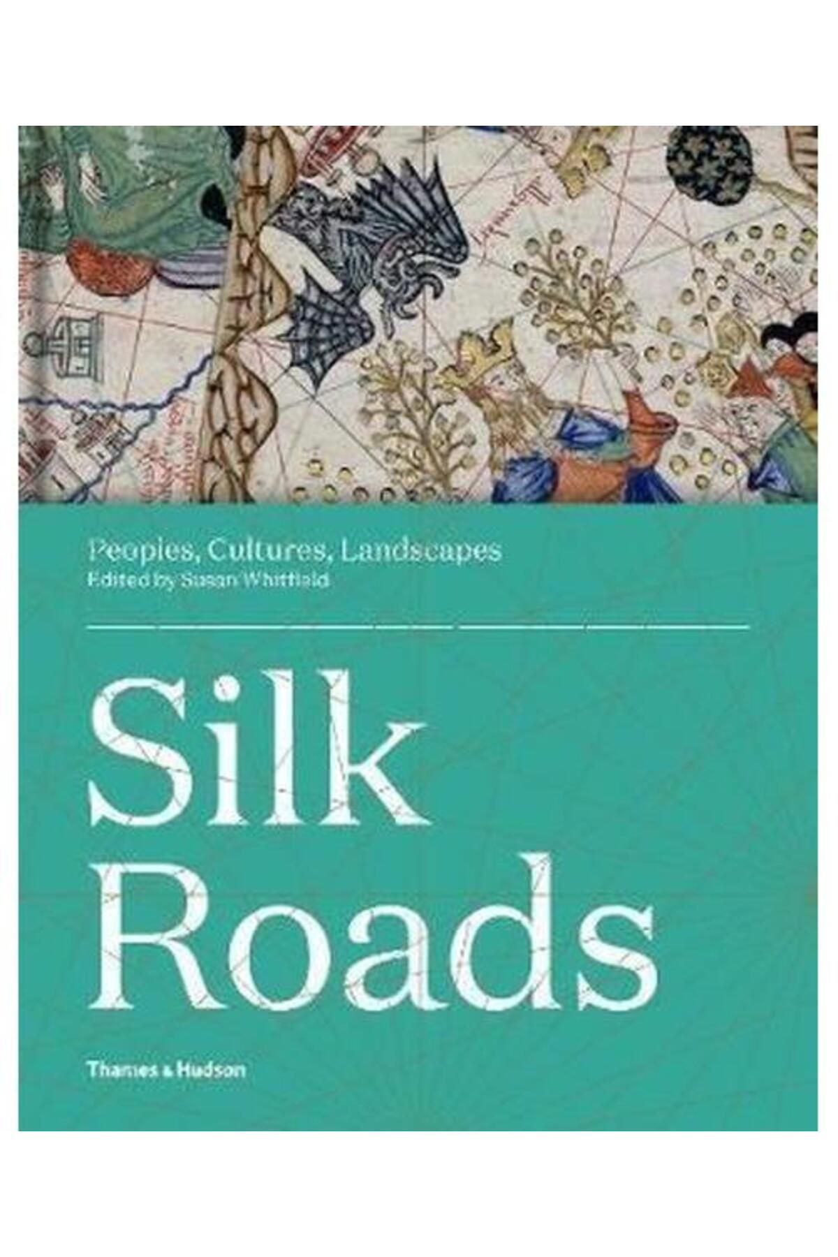 Thames & Hudson Silk Roads: Peoples Cultures Landscapes (Ciltli)