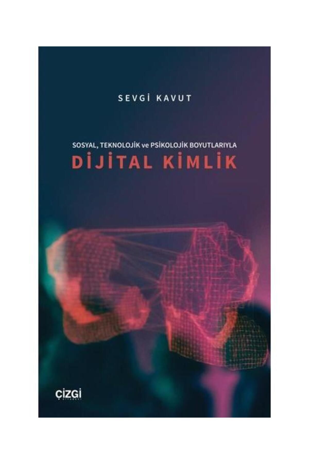 Çizgi Kitabevi Sosyal Teknolojik ve Psikolojik Boyutlarıyla Dijital Kimlik
