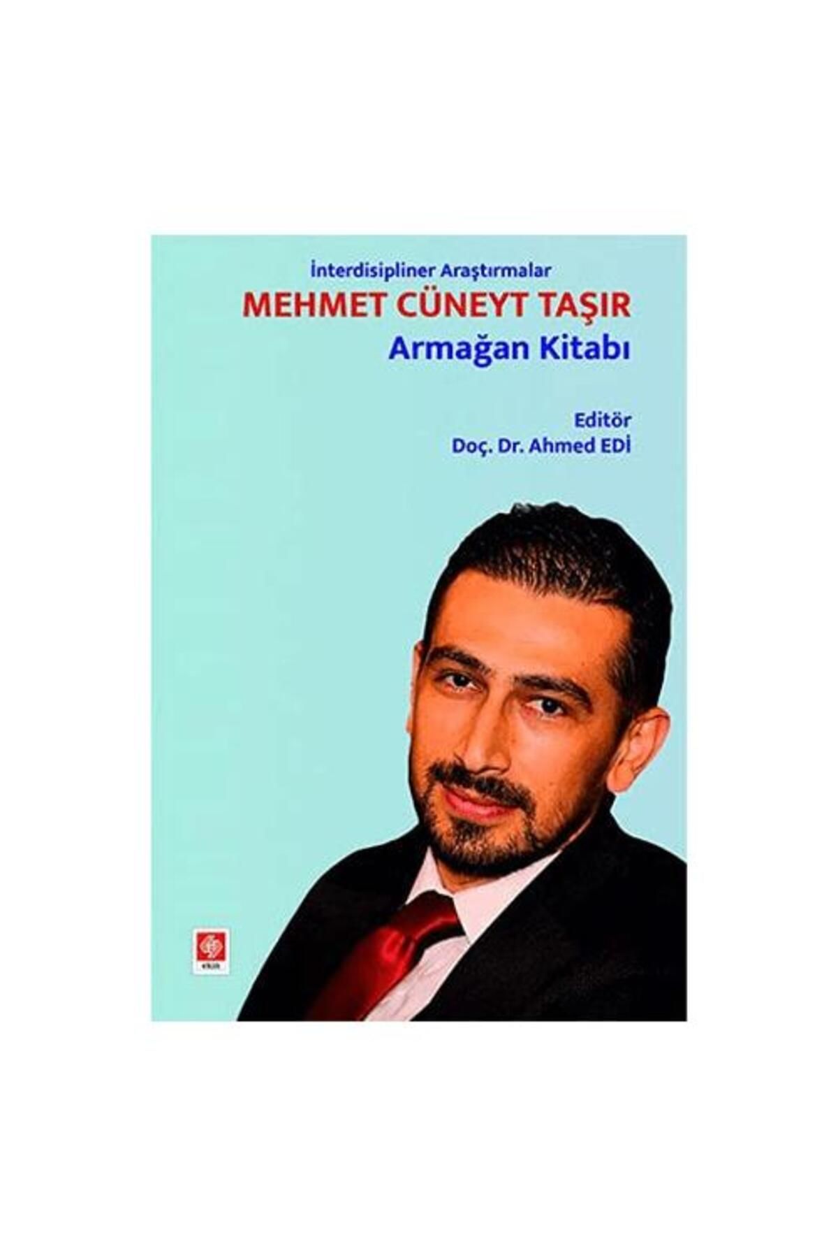 Ekin Basım Yayın İnterdisipliner Araştırmalar Mehmet Cüneyt Taşır Armağan Kitabı
